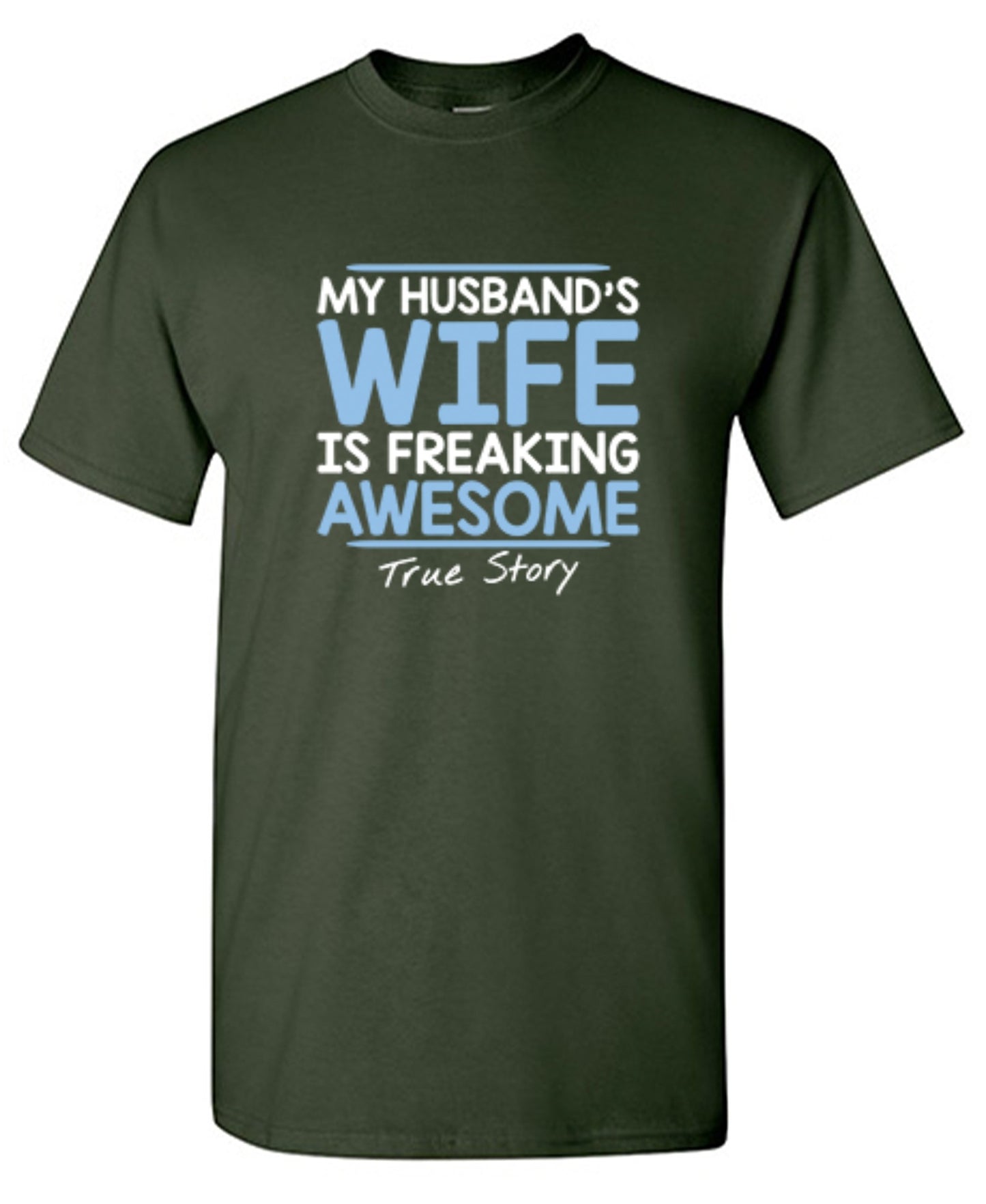 Funny T-Shirts design "My Husband's Wife Is Freaking Awesome True Story T-Shirt"