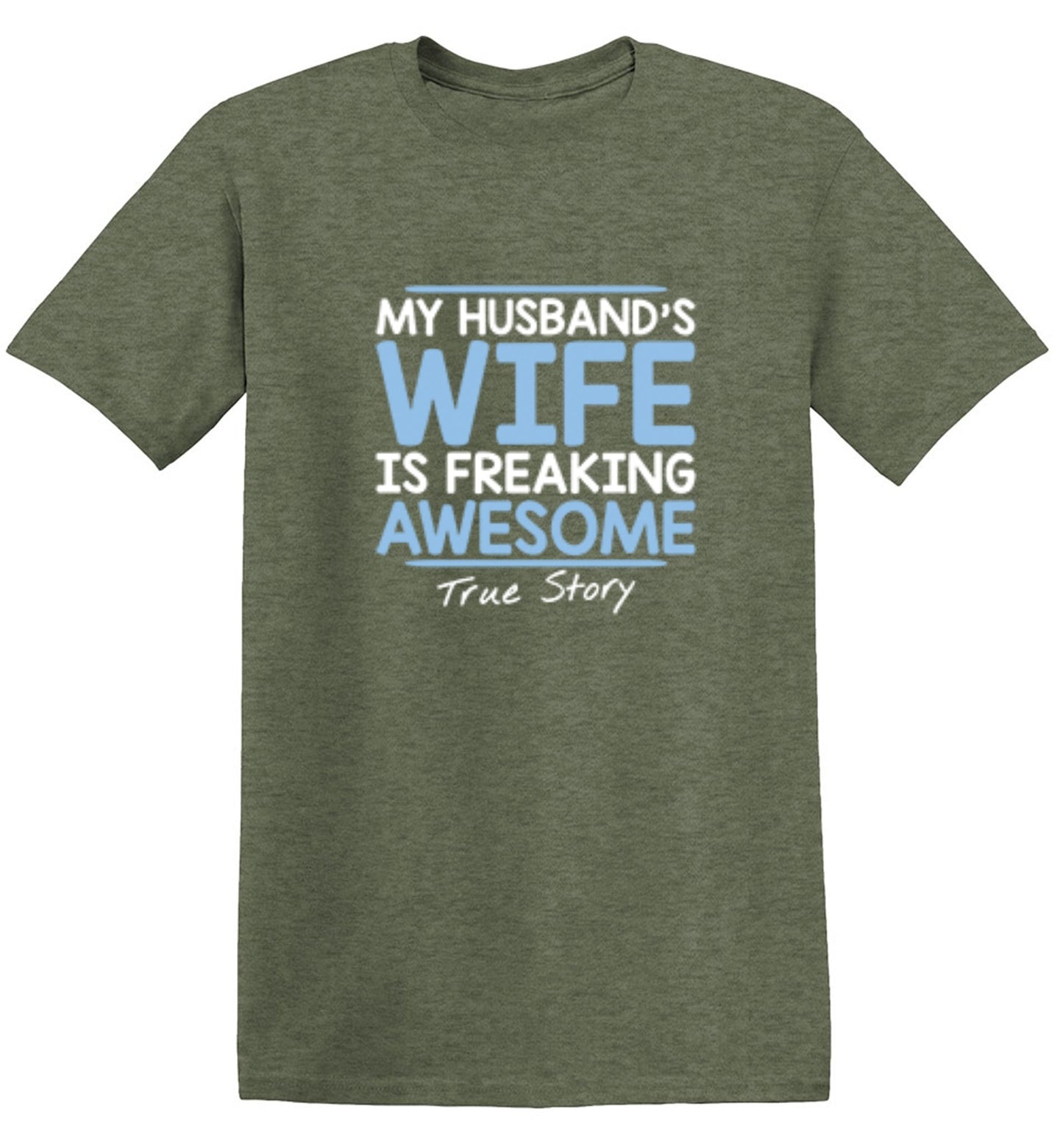 Funny T-Shirts design "My Husband's Wife Is Freaking Awesome True Story T-Shirt"