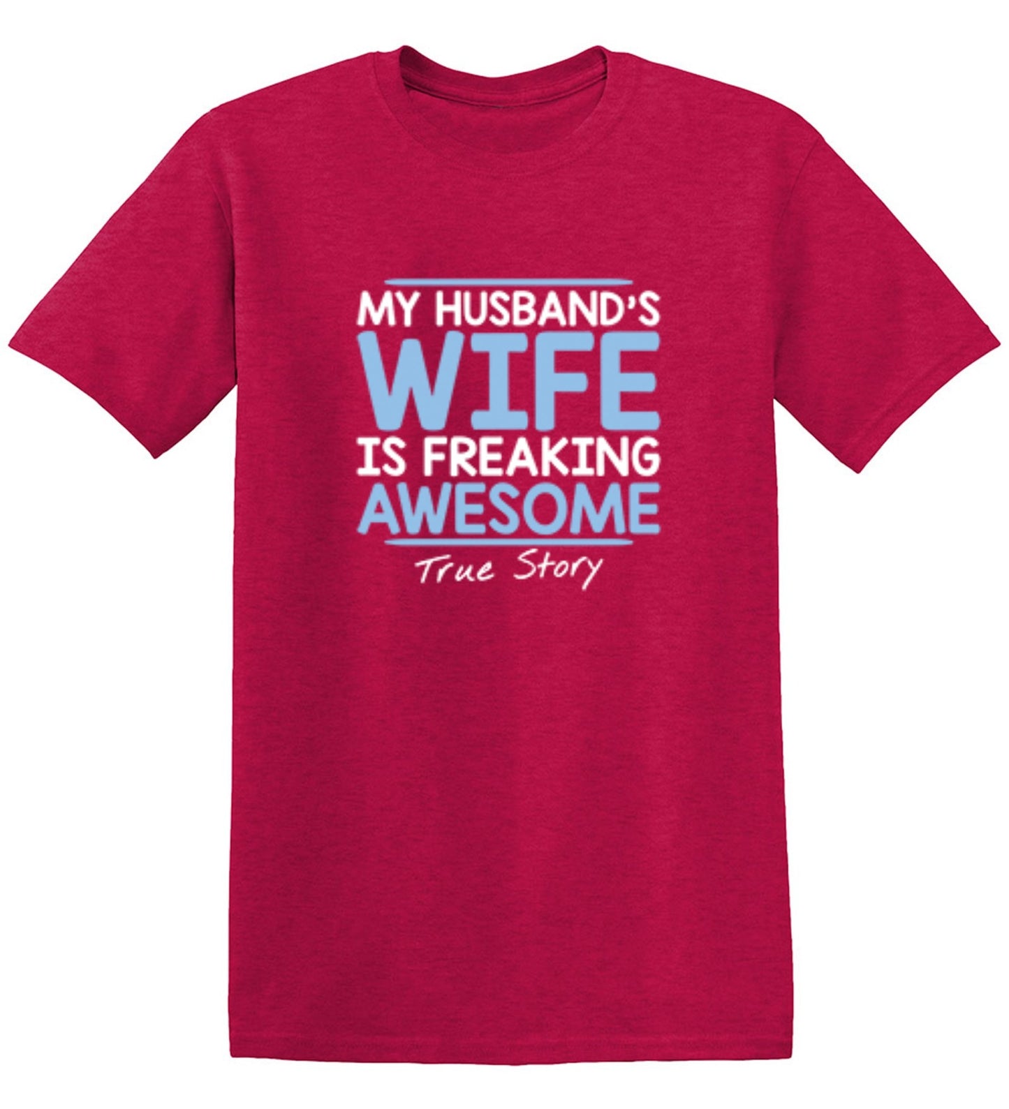 Funny T-Shirts design "My Husband's Wife Is Freaking Awesome True Story T-Shirt"