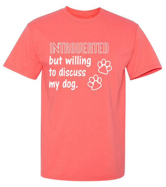 Funny T-Shirts design "Introverted But Willing To Discuss My Dog"