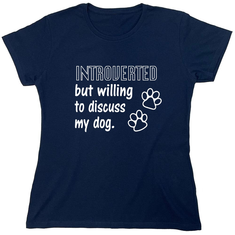 Funny T-Shirts design "Introverted But Willing To Discuss My Dog - Womens"