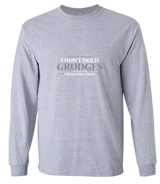 Funny T-Shirts design "I Don't Hold Grudges I Remember Facts - Long Sleeve"