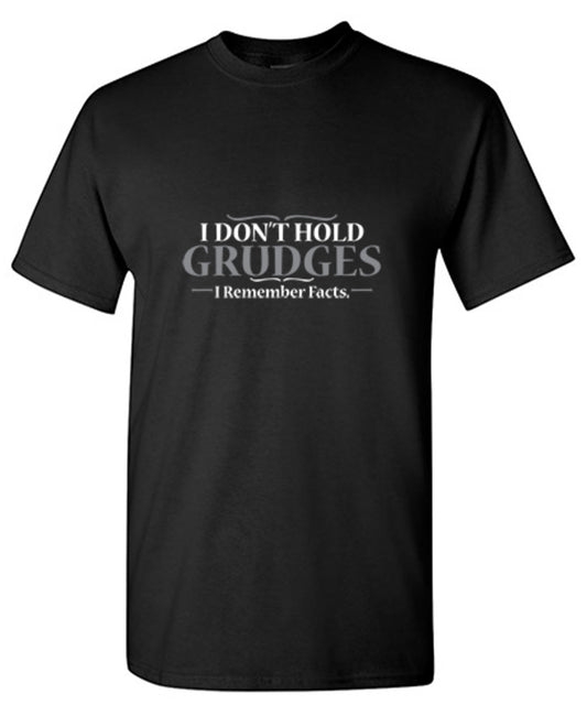 Funny T-Shirts design "I Don't Hold Grudges I Remember Facts"