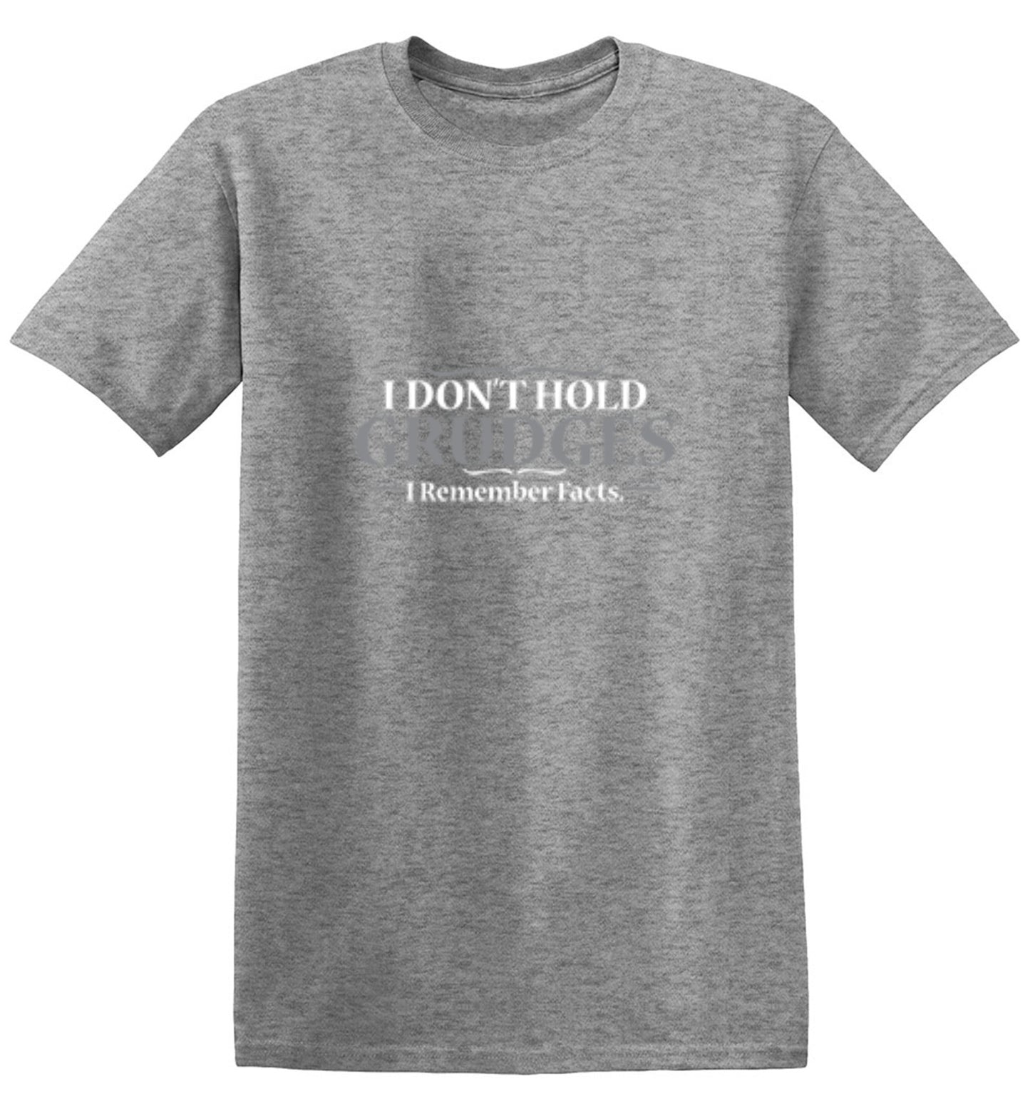 Funny T-Shirts design "I Don't Hold Grudges I Remember Facts"