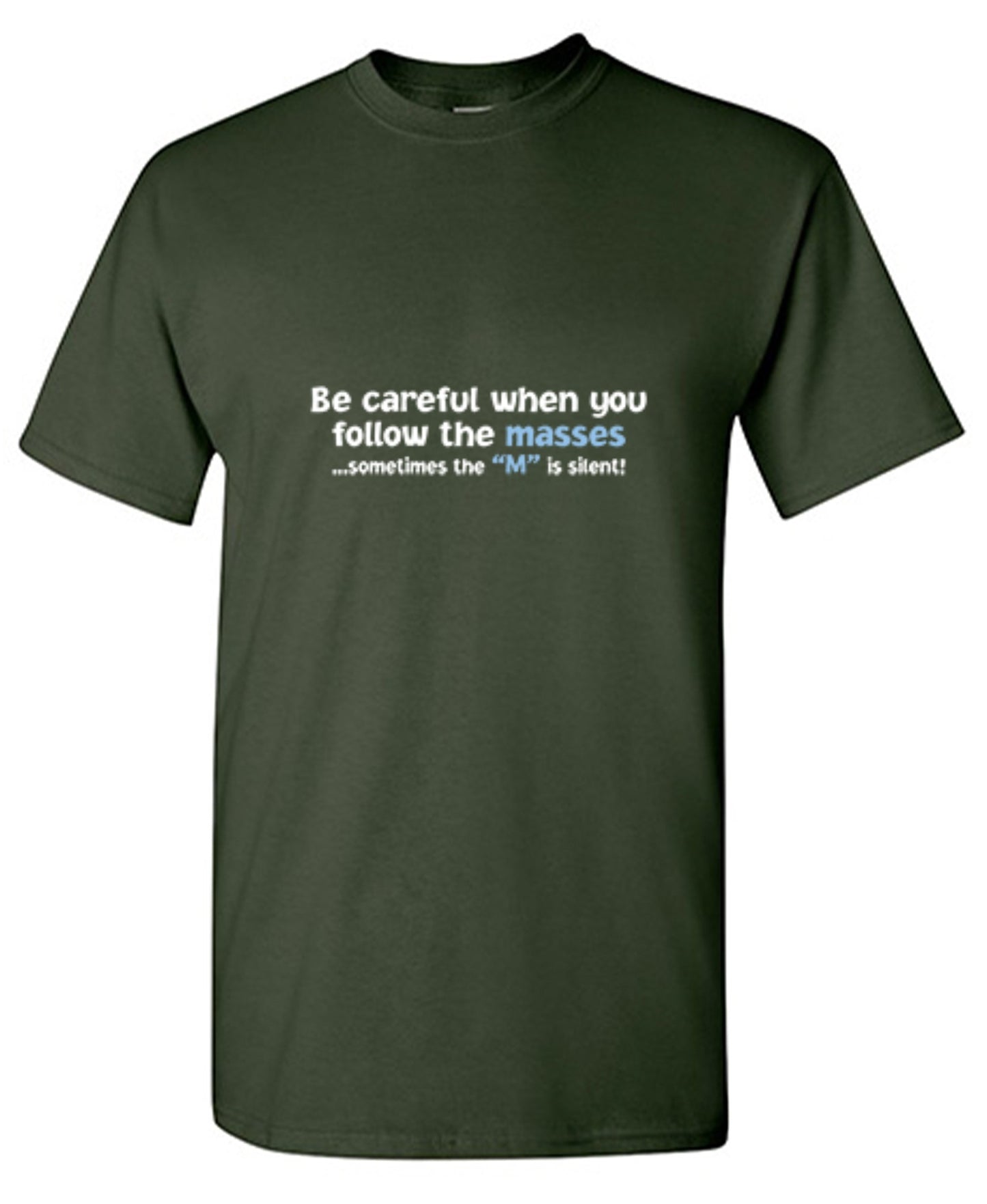 Funny T-Shirts design "Be Careful When You Follow The Masses. Sometimes The "M" Is Silent"