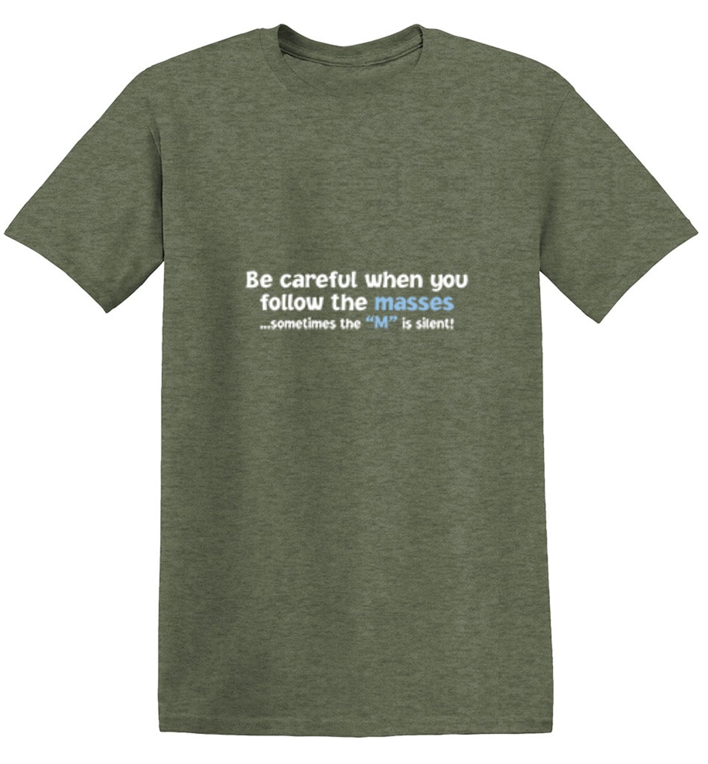 Funny T-Shirts design "Be Careful When You Follow The Masses. Sometimes The "M" Is Silent"