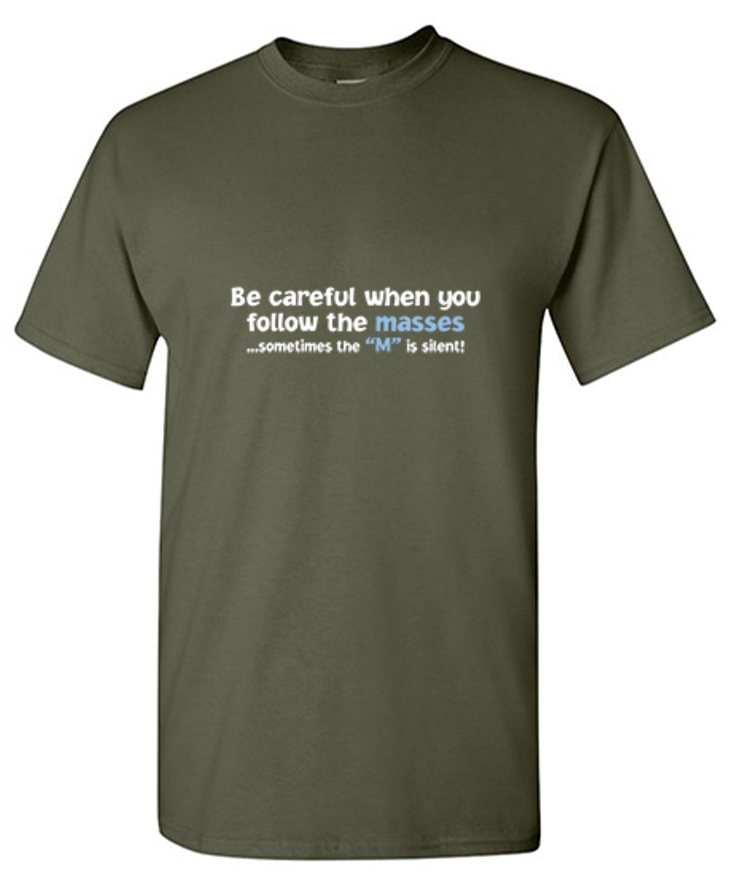 Funny T-Shirts design "Be Careful When You Follow The Masses. Sometimes The "M" Is Silent"