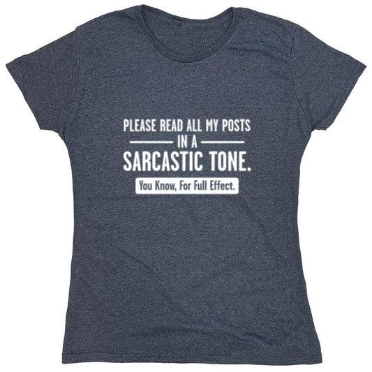 Funny T-Shirts design "Please Read All My Posts In A Sarcastic Tone You Know For Full Effect - Womens"