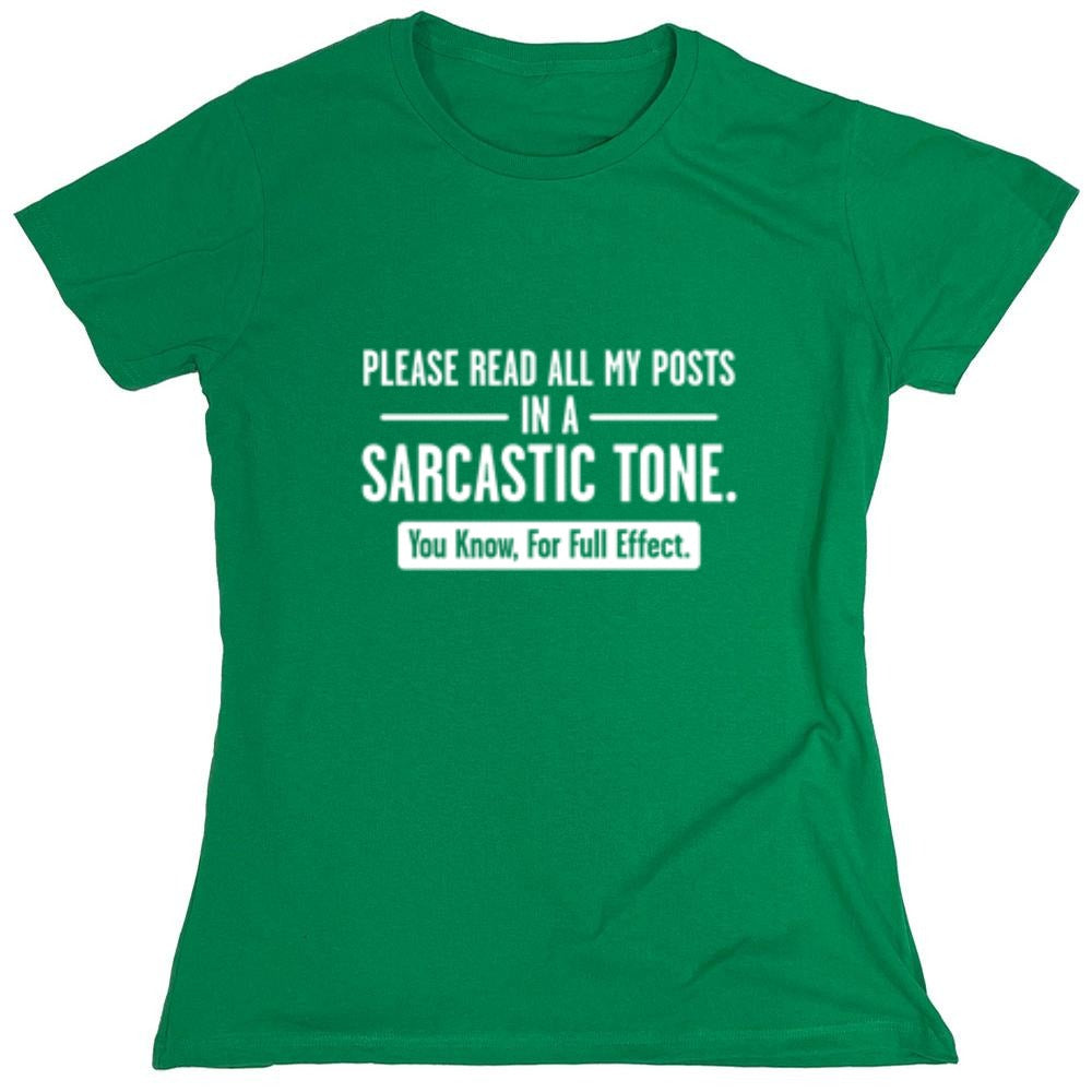 Funny T-Shirts design "Please Read All My Posts In A Sarcastic Tone You Know For Full Effect - Womens"