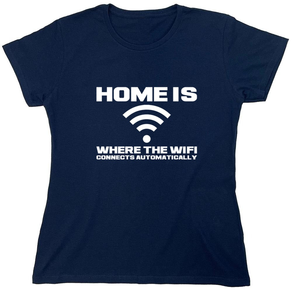 Funny T-Shirts design "Home Is Where The WIFI Connects Automatically - Womens"