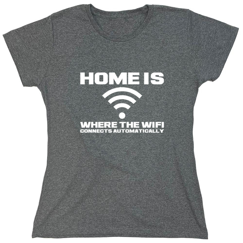 Funny T-Shirts design "Home Is Where The WIFI Connects Automatically - Womens"