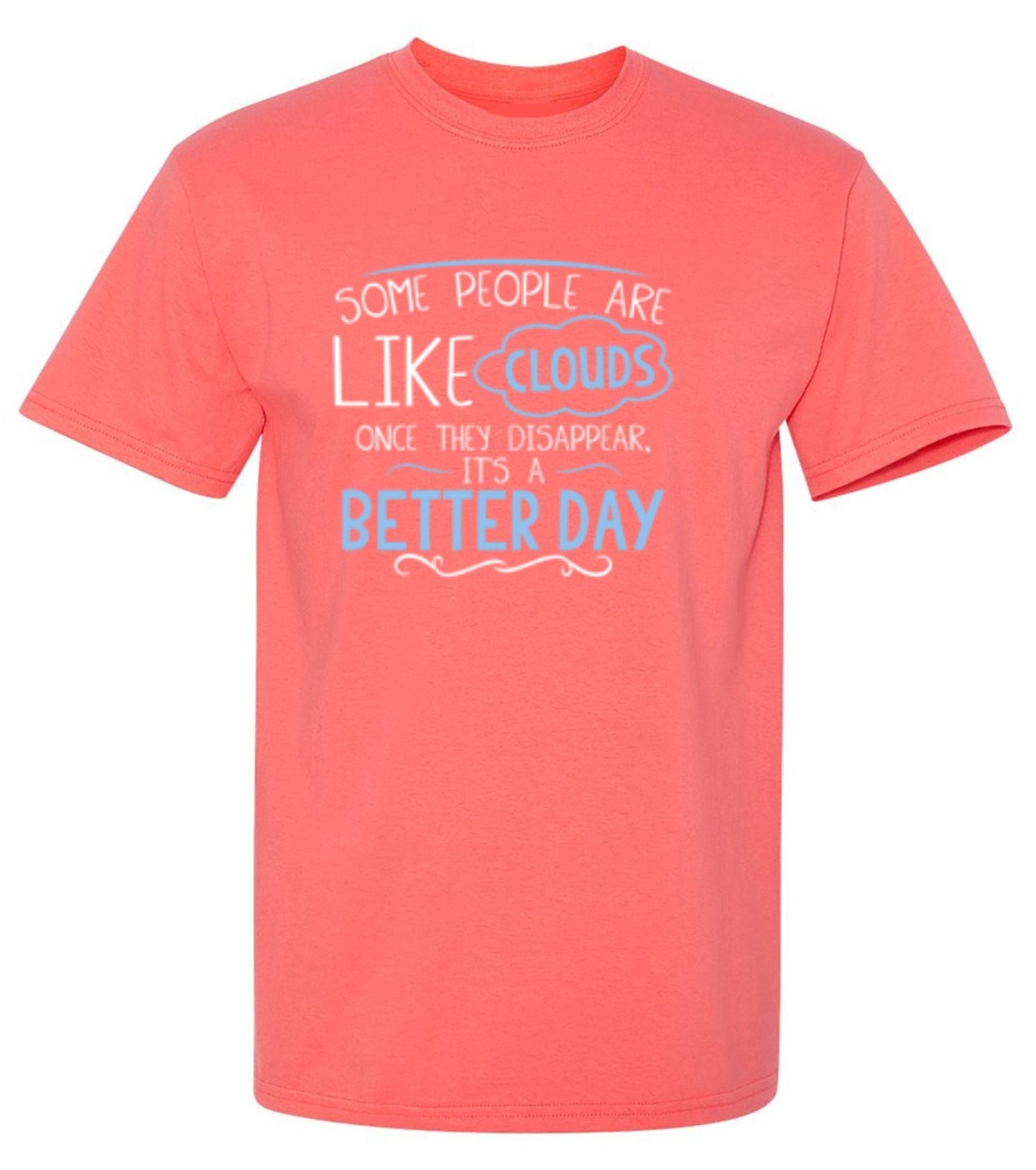 Funny T-Shirts design "Some People Are Like Clouds Once They Disapper It's A Better Day"
