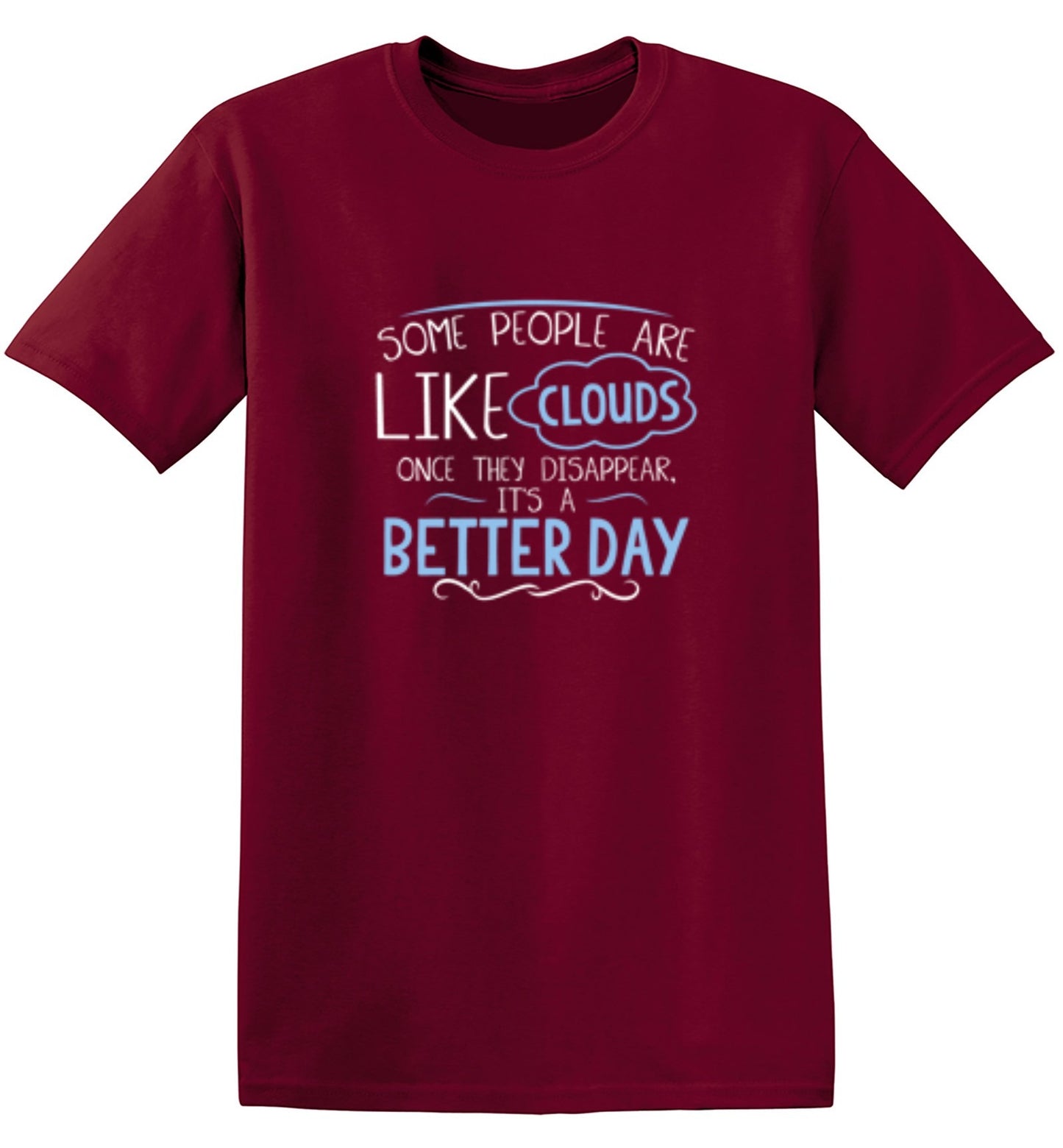 Funny T-Shirts design "Some People Are Like Clouds Once They Disapper It's A Better Day"