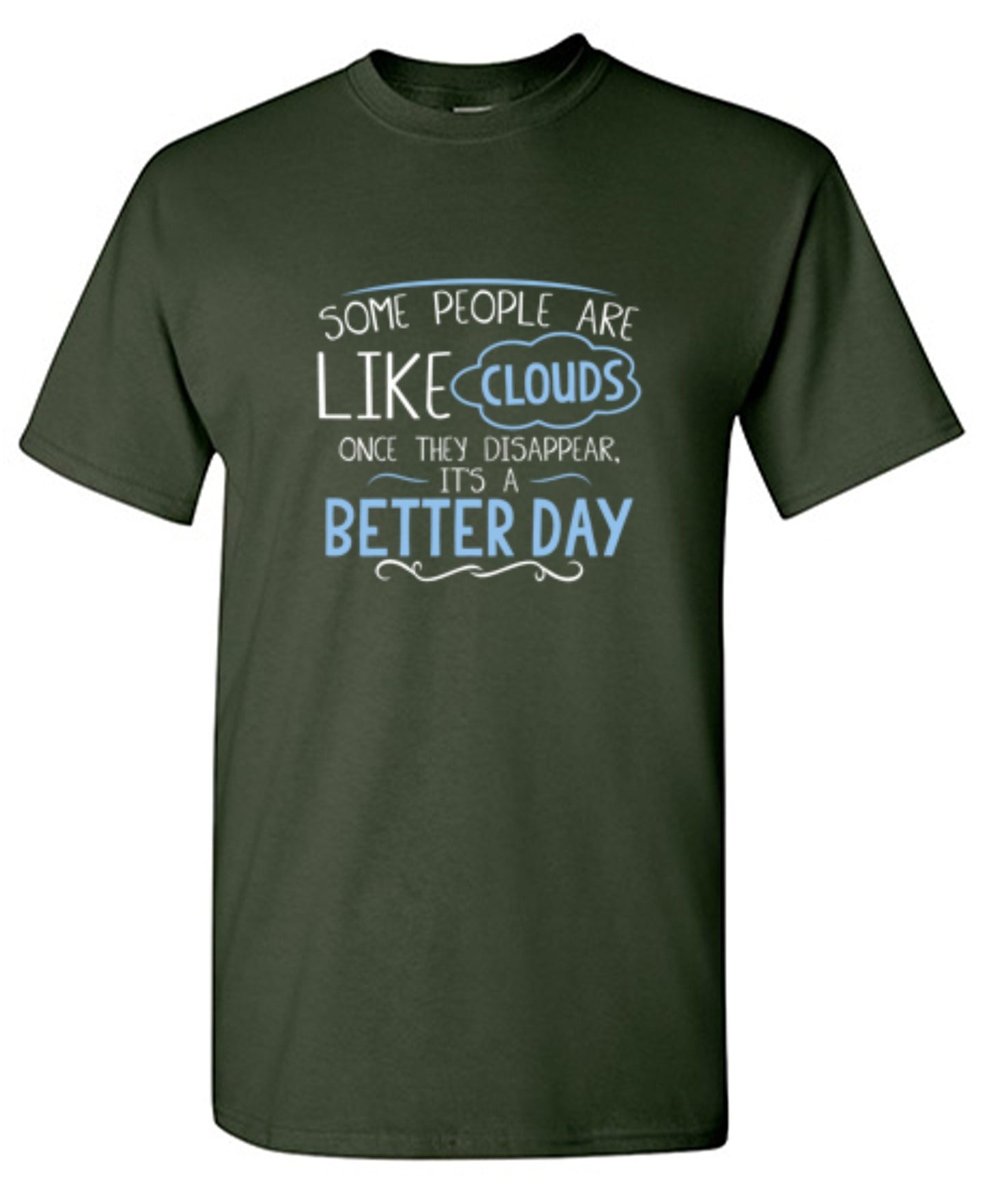 Funny T-Shirts design "Some People Are Like Clouds Once They Disapper It's A Better Day"