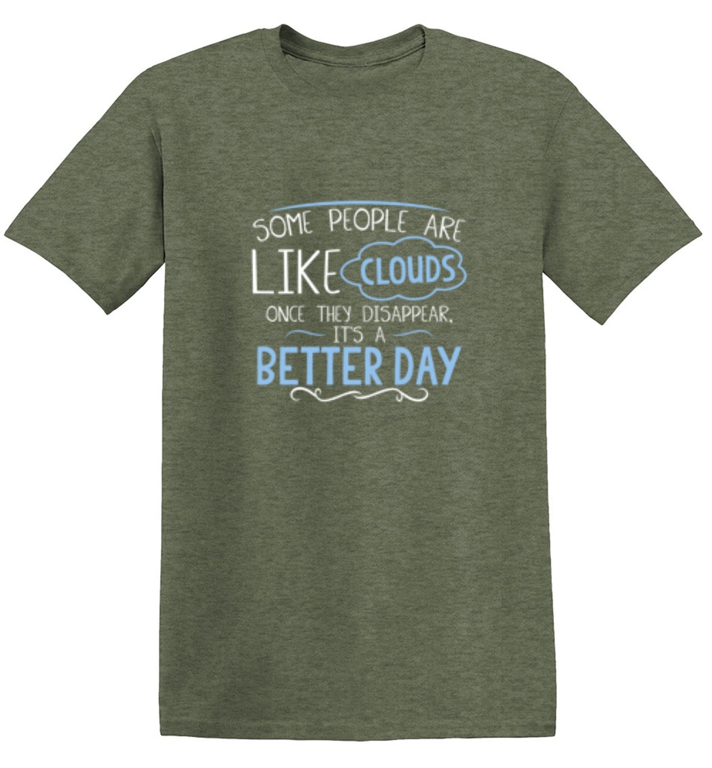 Funny T-Shirts design "Some People Are Like Clouds Once They Disapper It's A Better Day"