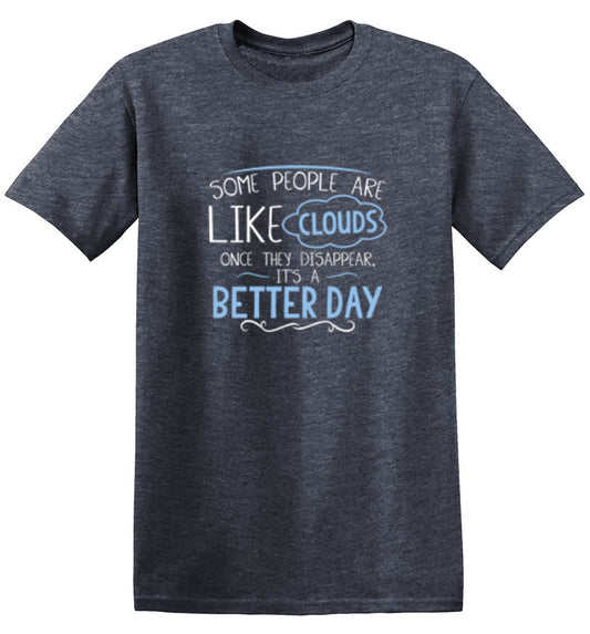 Funny T-Shirts design "Some People Are Like Clouds Once They Disapper It's A Better Day"