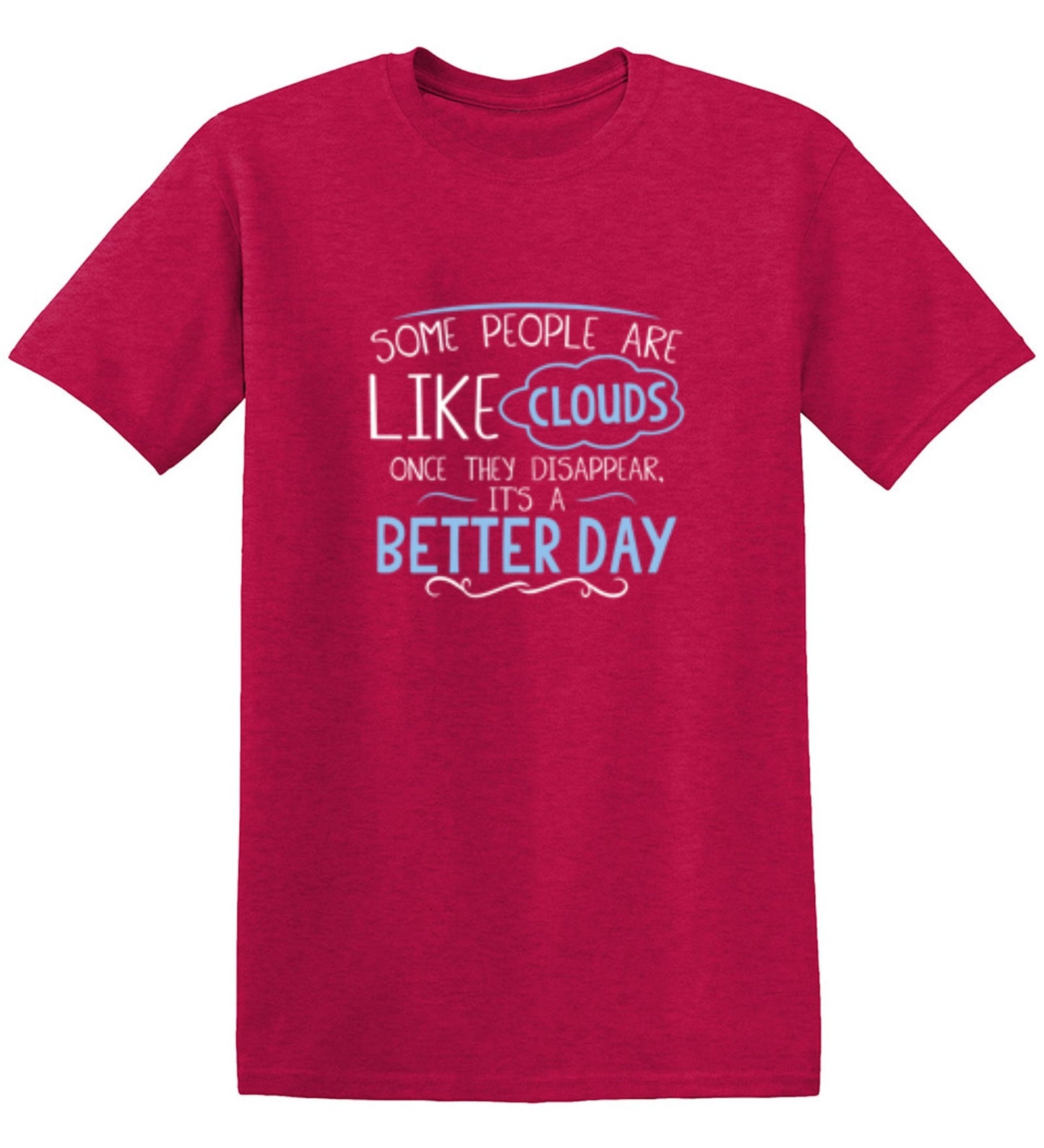 Funny T-Shirts design "Some People Are Like Clouds Once They Disapper It's A Better Day"
