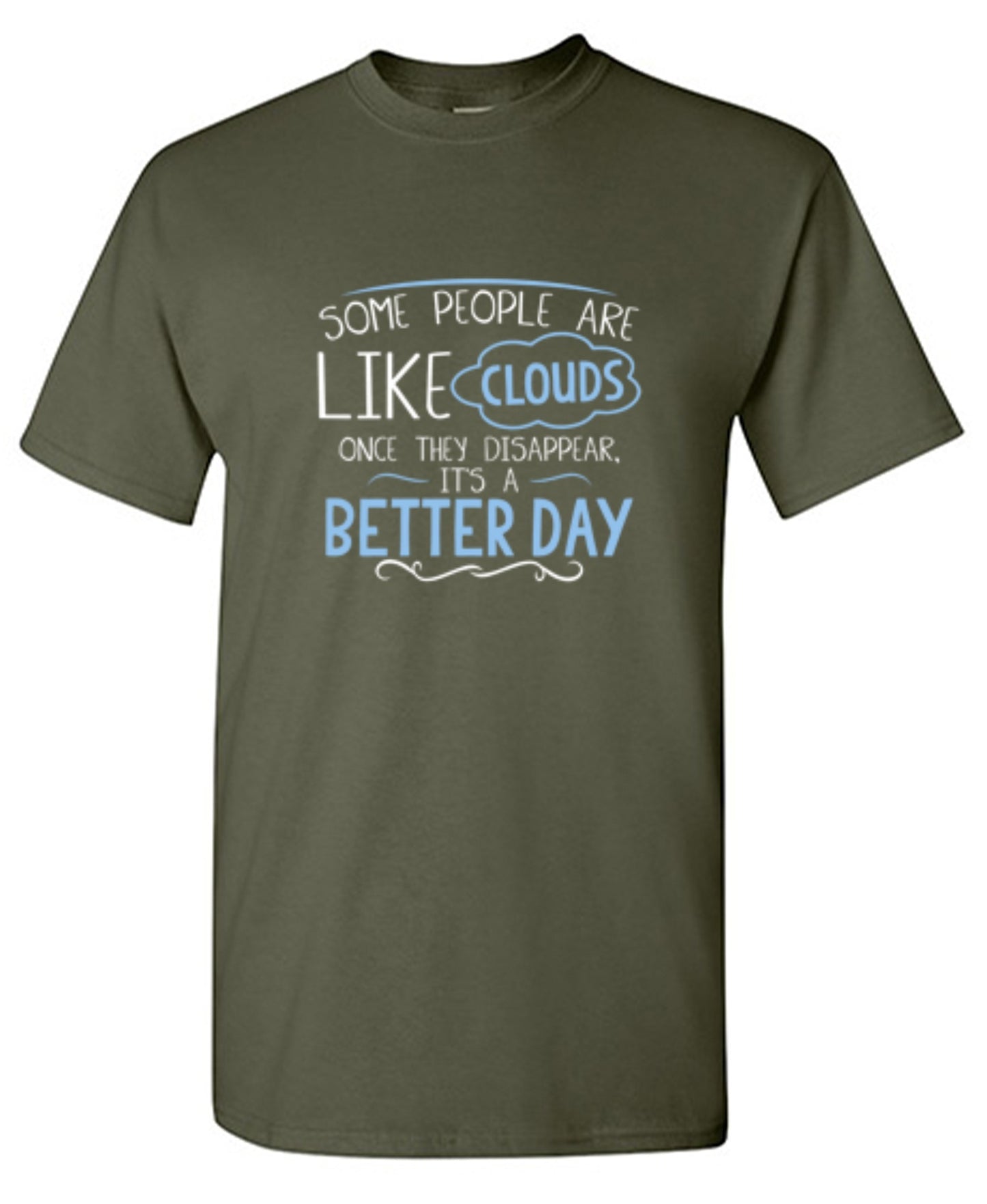 Funny T-Shirts design "Some People Are Like Clouds Once They Disapper It's A Better Day"