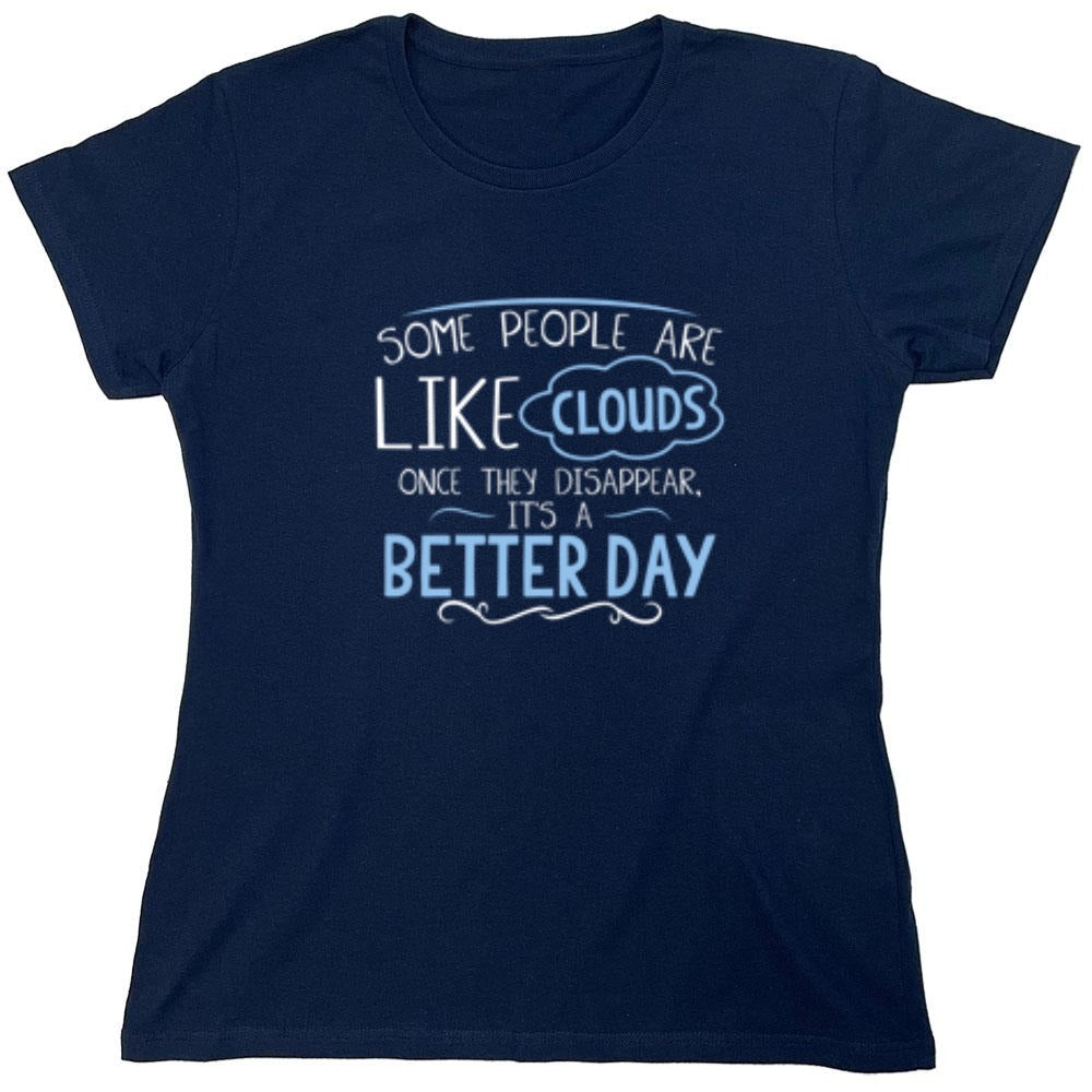 Funny T-Shirts design "Some People Are Like Clouds Once They Disapper It's A Better Day - Womens"