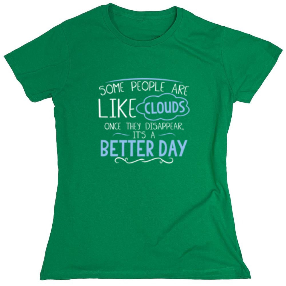 Funny T-Shirts design "Some People Are Like Clouds Once They Disapper It's A Better Day - Womens"