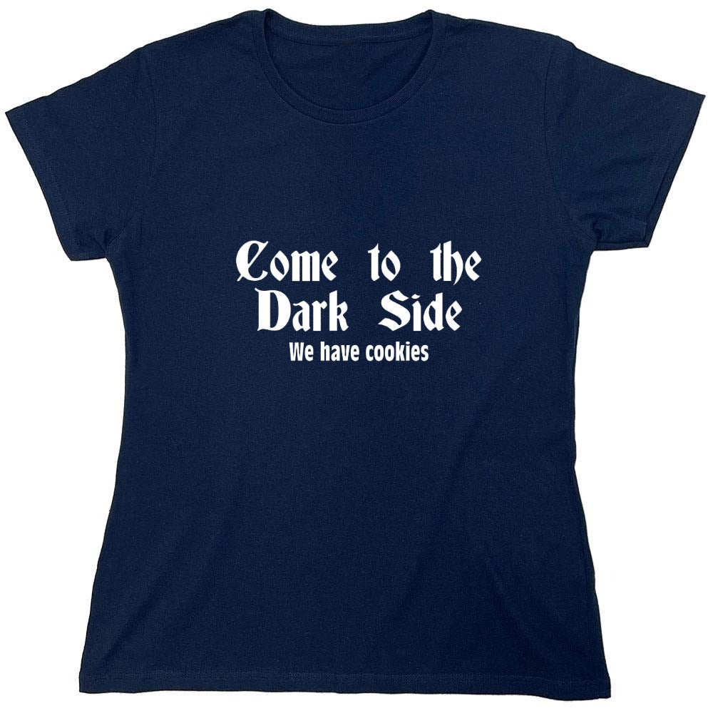 Funny T-Shirts design "Come To The Dark Side We Have Cookies - Womens"