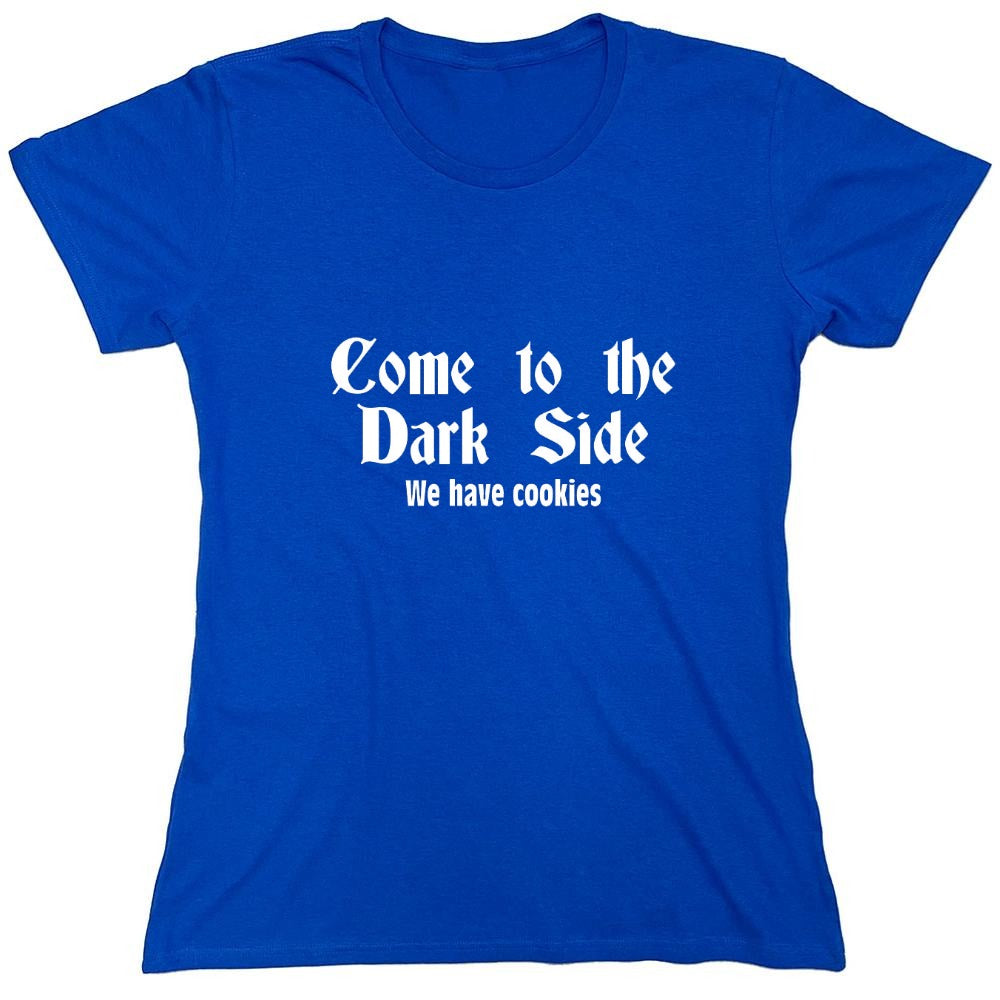 Funny T-Shirts design "Come To The Dark Side We Have Cookies - Womens"