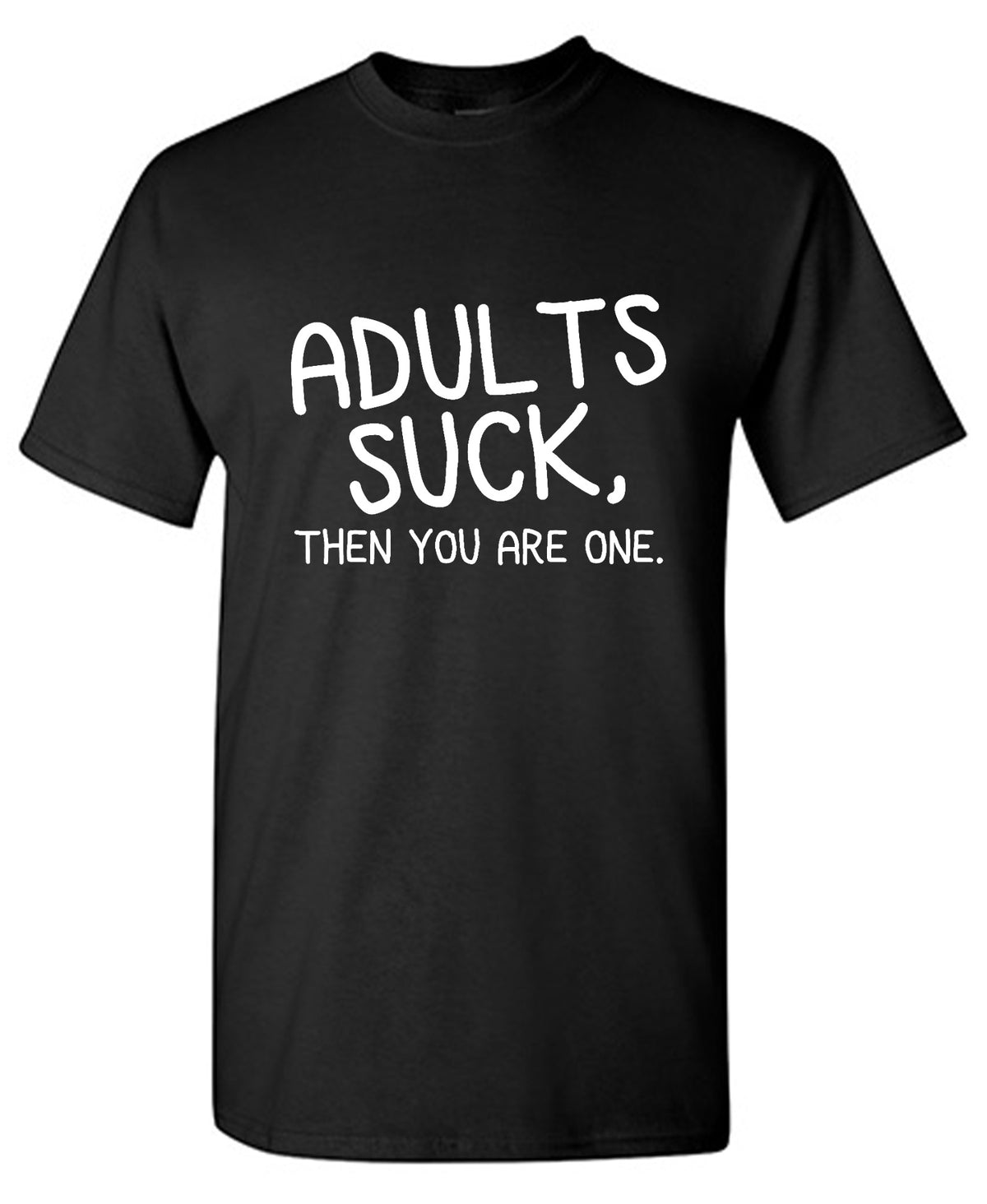Funny T-Shirts design "Adults Suck, Then You Are One"