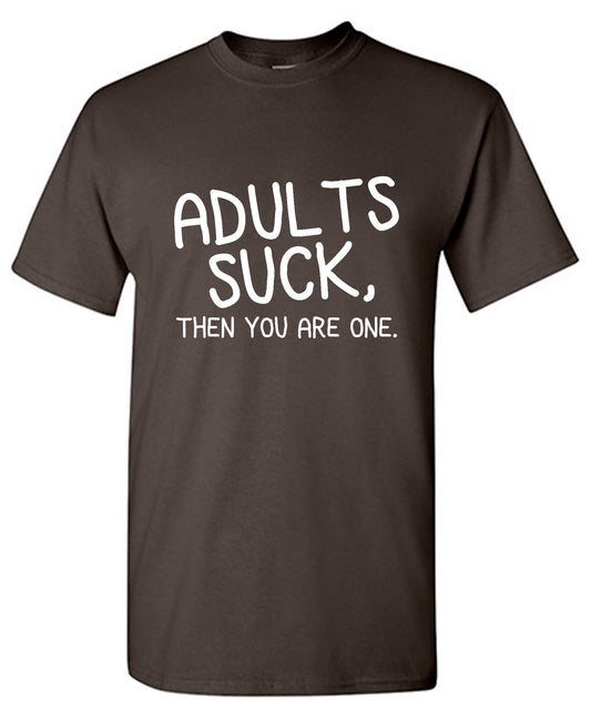 Funny T-Shirts design "Adults Suck, Then You Are One"