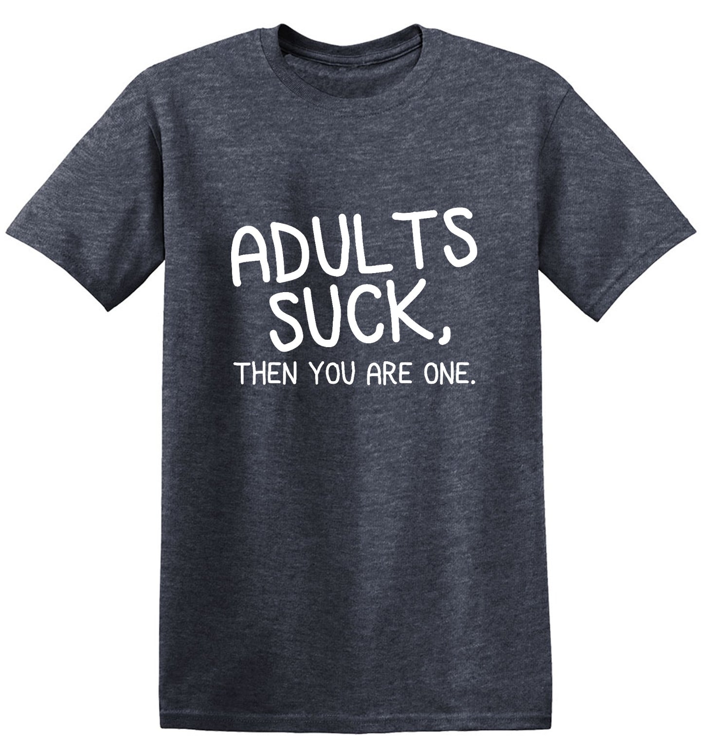 Funny T-Shirts design "Adults Suck, Then You Are One"