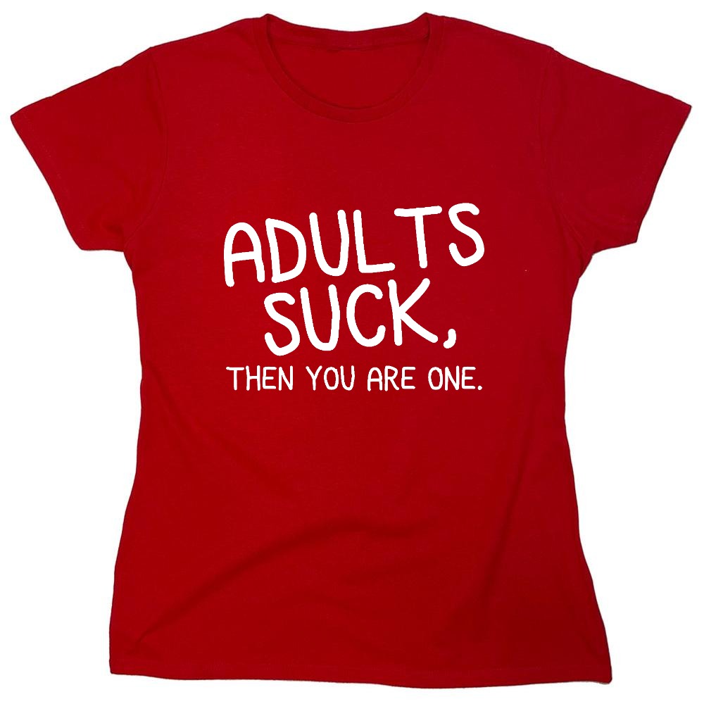 Funny T-Shirts design "Adults Suck, Then You Are One - Womens"