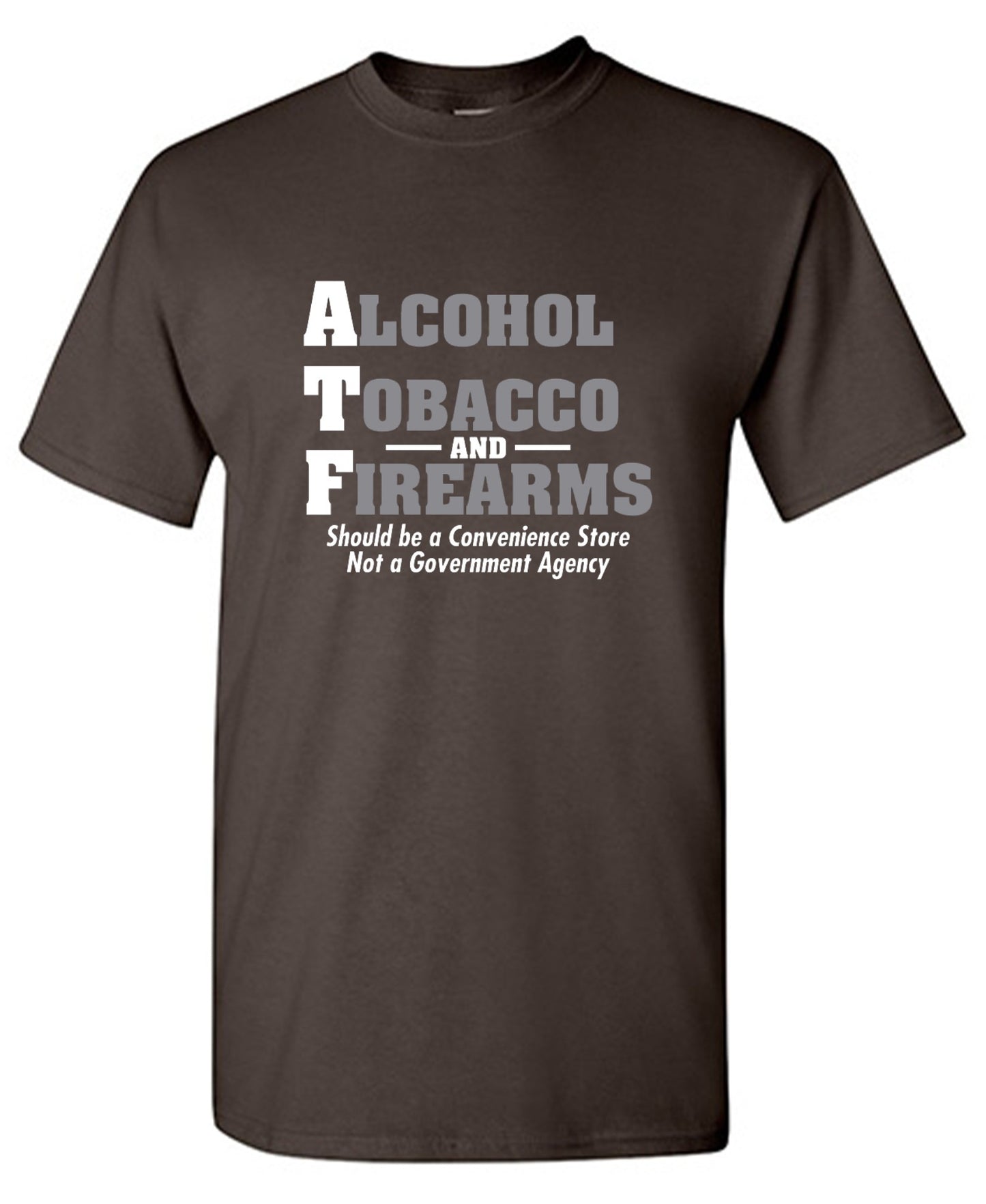 Funny T-Shirts design "Alcohol, Tobacco and Firearms Should Be A Convenience Store T-Shirt"