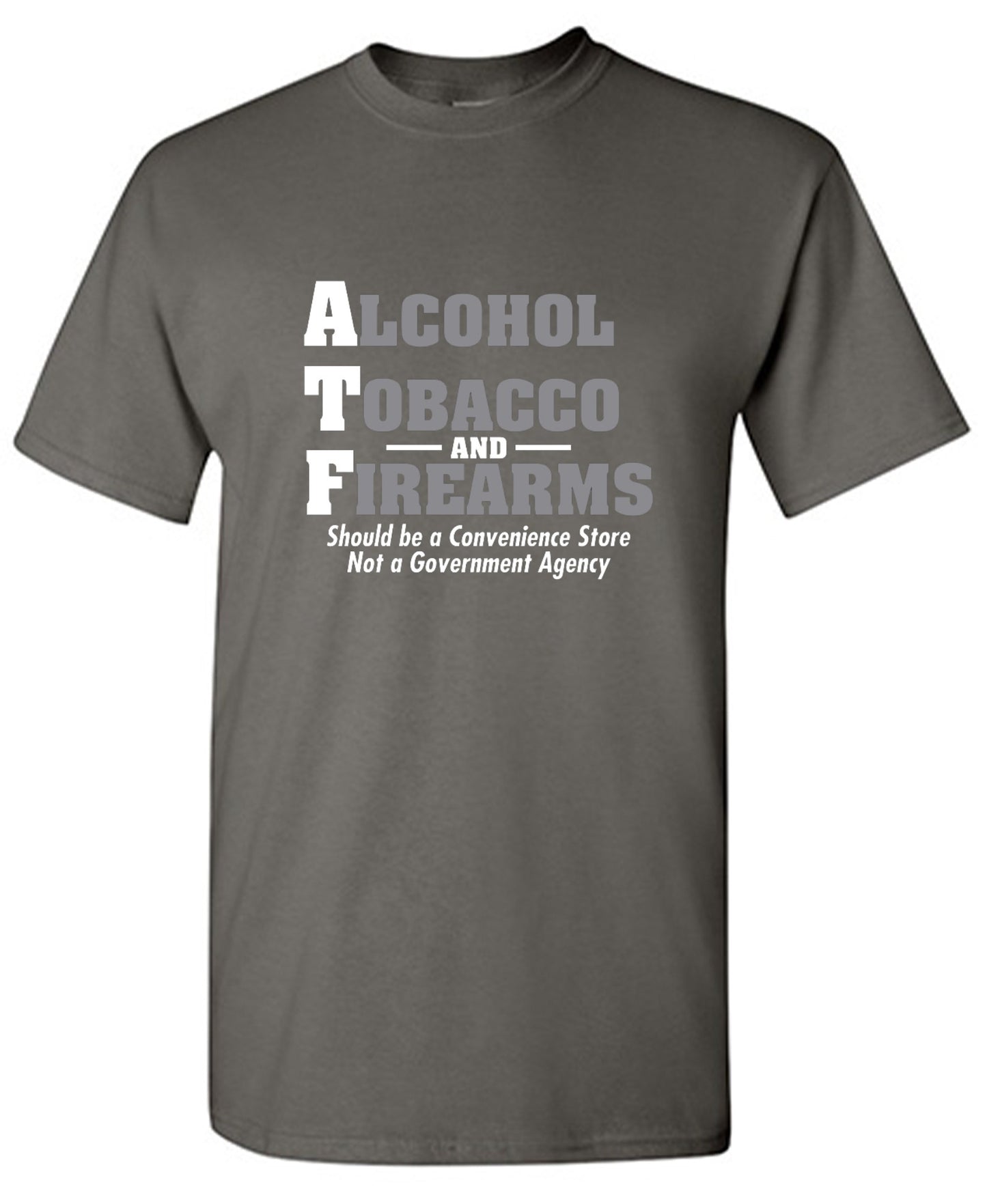 Funny T-Shirts design "Alcohol, Tobacco and Firearms Should Be A Convenience Store T-Shirt"