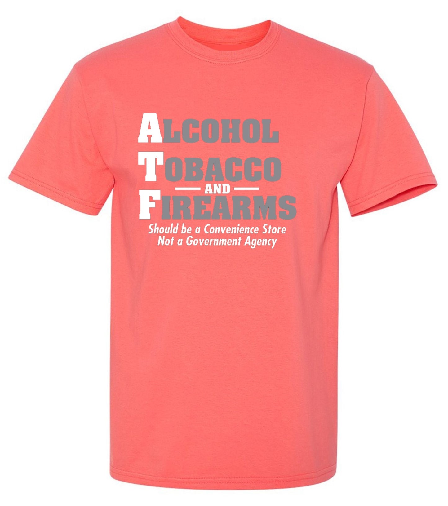 Funny T-Shirts design "Alcohol, Tobacco and Firearms Should Be A Convenience Store T-Shirt"
