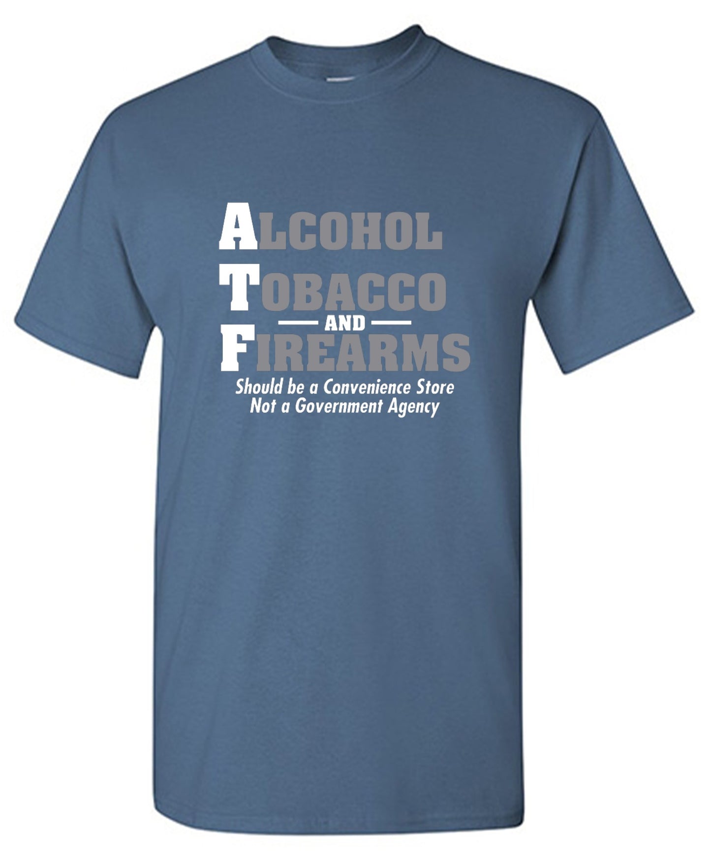 Funny T-Shirts design "Alcohol, Tobacco and Firearms Should Be A Convenience Store T-Shirt"