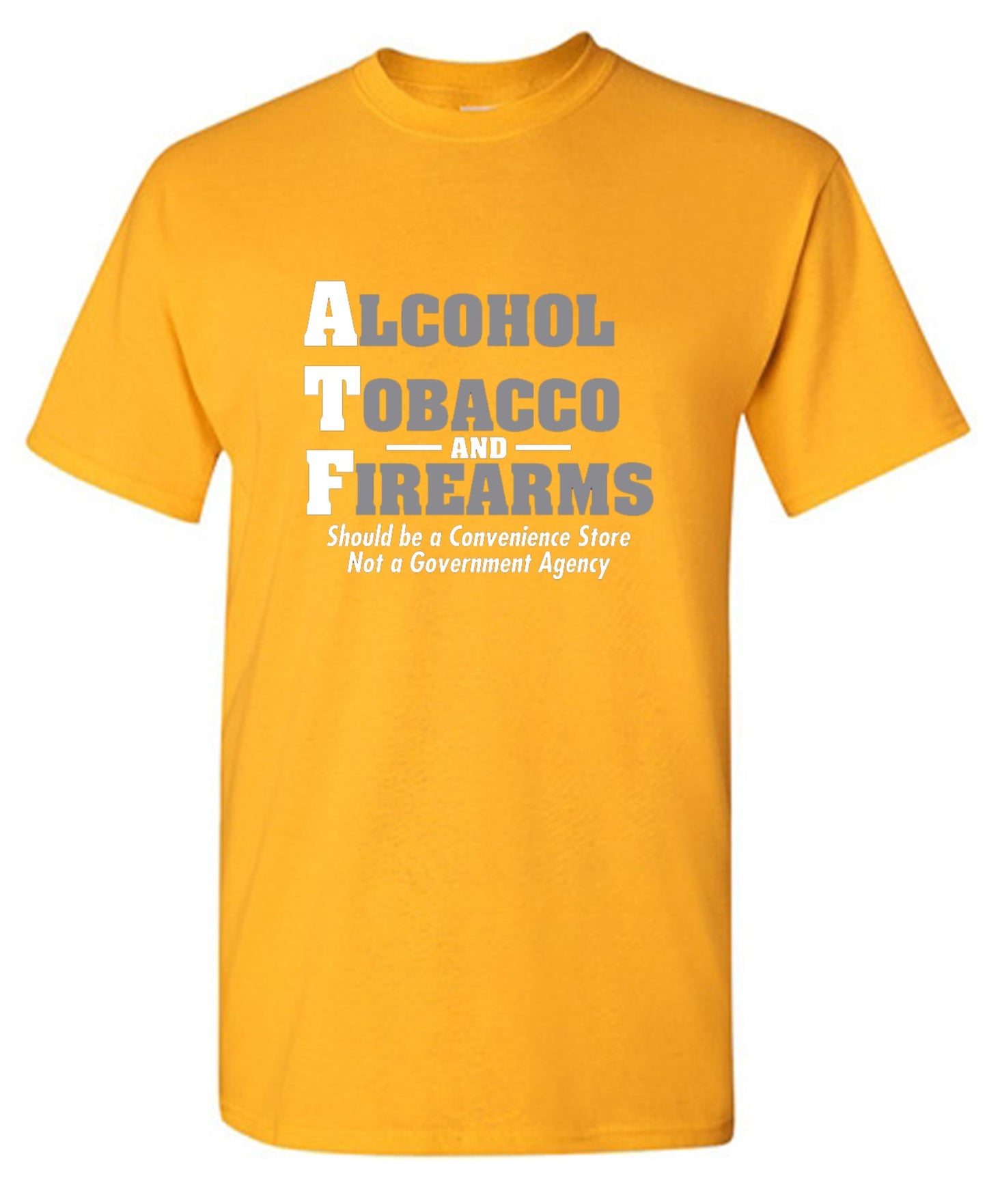 Funny T-Shirts design "Alcohol, Tobacco and Firearms Should Be A Convenience Store T-Shirt"