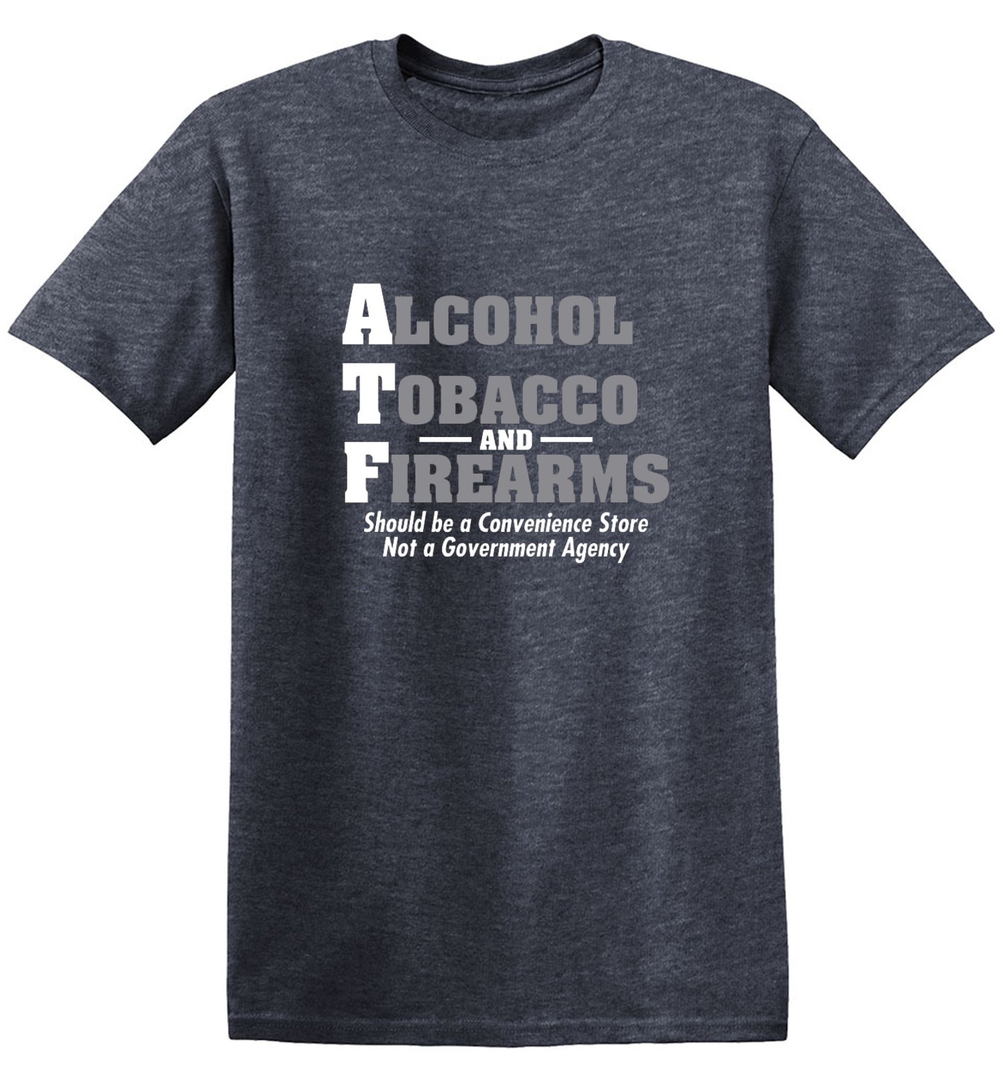 Funny T-Shirts design "Alcohol, Tobacco and Firearms Should Be A Convenience Store T-Shirt"