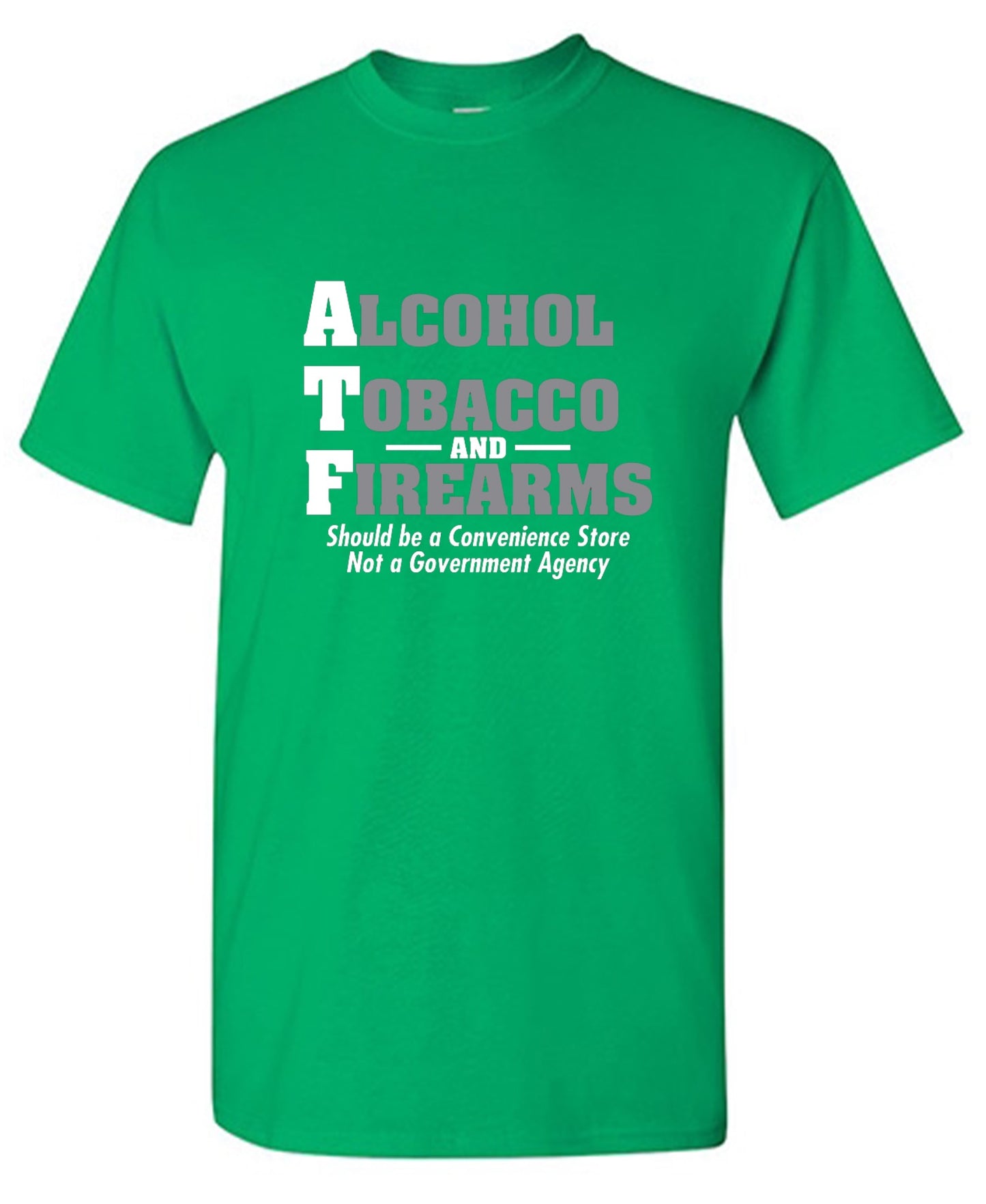 Funny T-Shirts design "Alcohol, Tobacco and Firearms Should Be A Convenience Store T-Shirt"