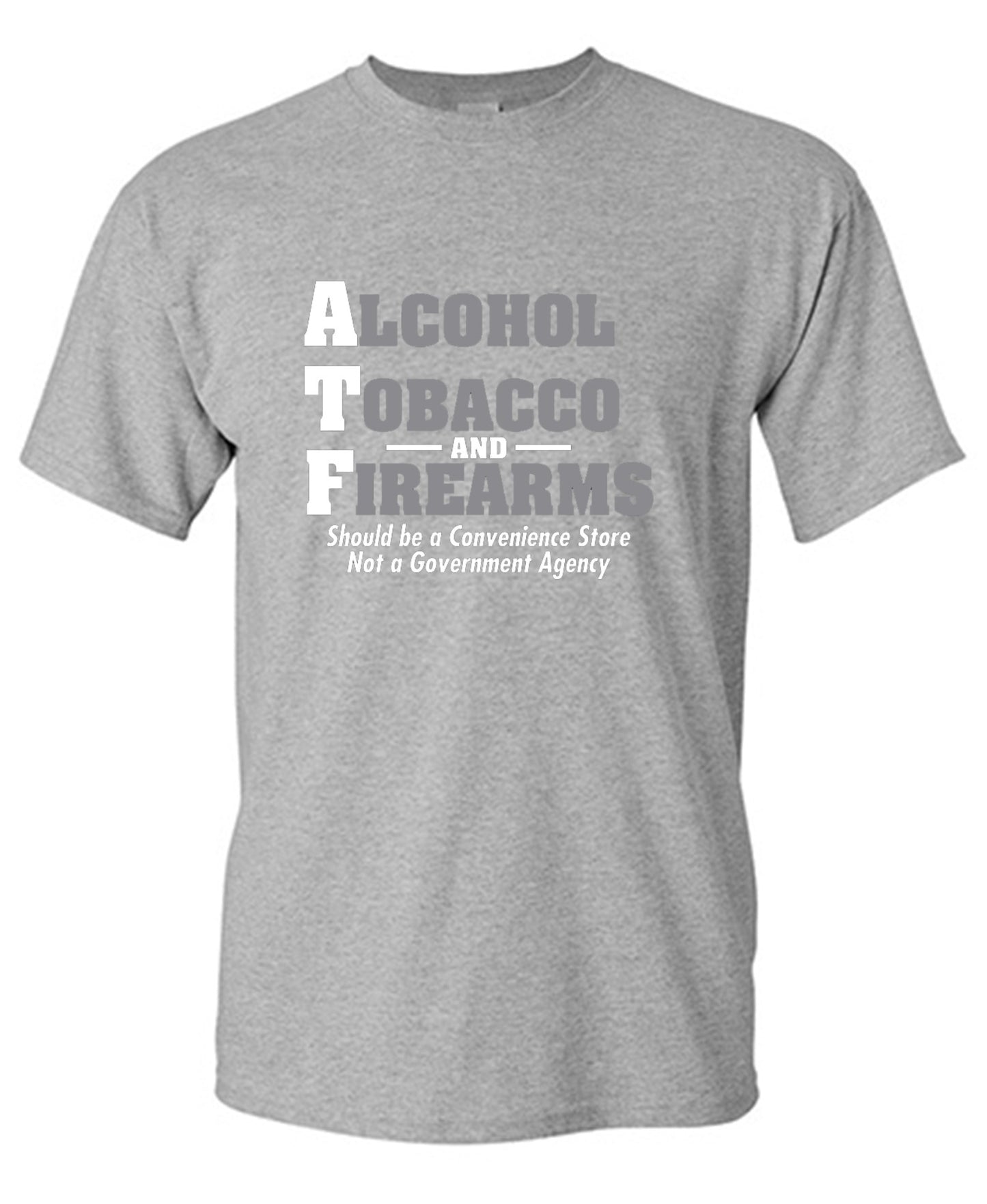 Funny T-Shirts design "Alcohol, Tobacco and Firearms Should Be A Convenience Store T-Shirt"