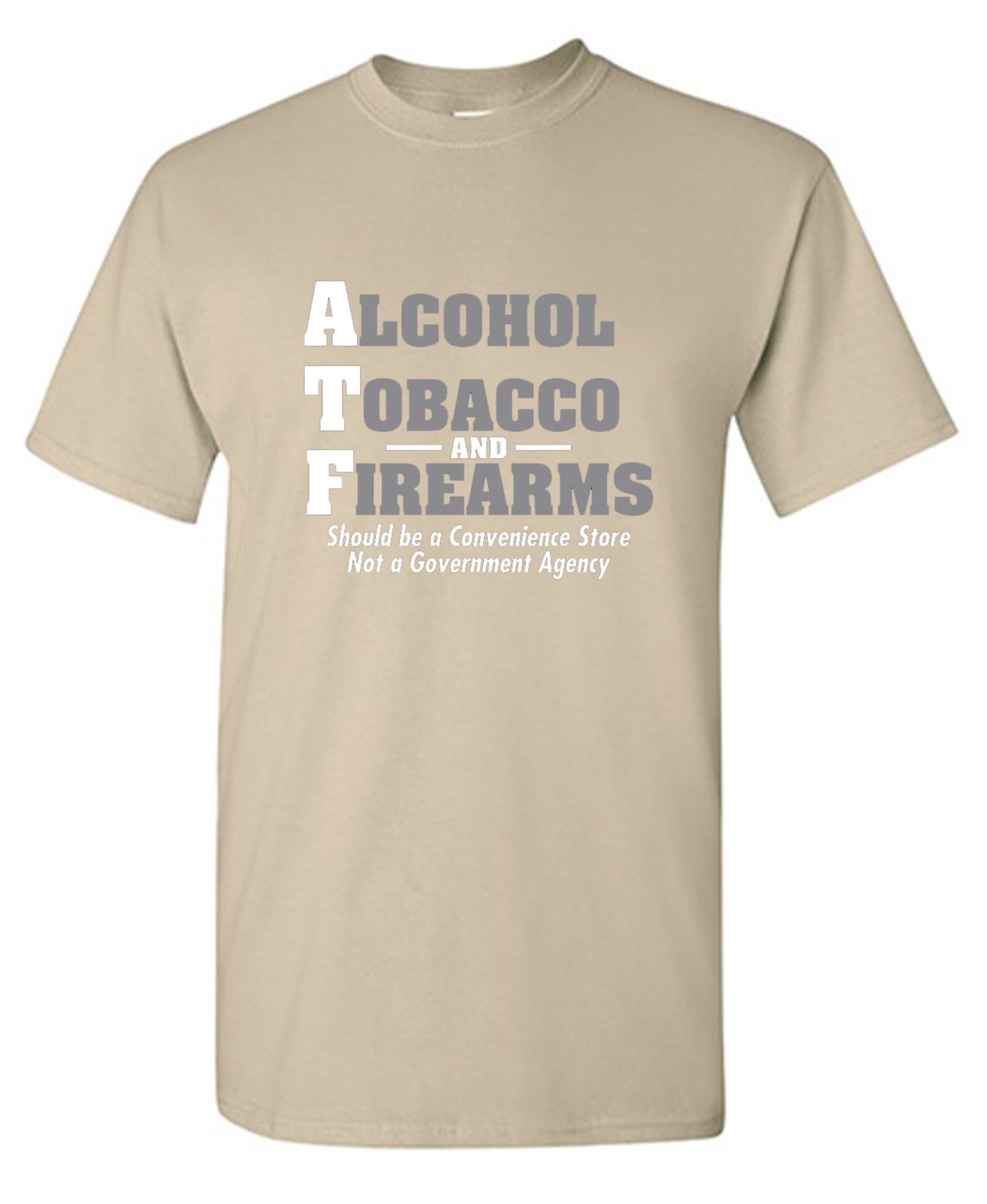Funny T-Shirts design "Alcohol, Tobacco and Firearms Should Be A Convenience Store T-Shirt"