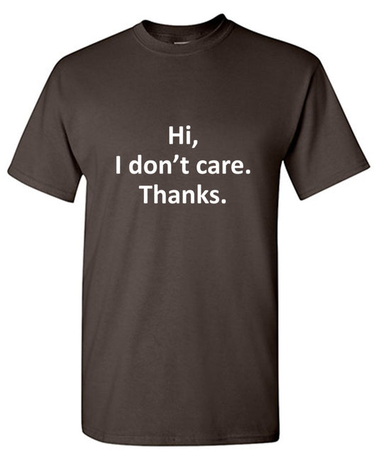 Funny T-Shirts design "Hi, I Don't Care. Thanks."