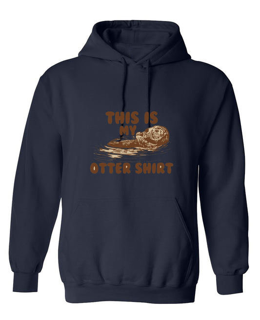 Funny T-Shirts design "This Is My Otter Shirt - Hoodie"