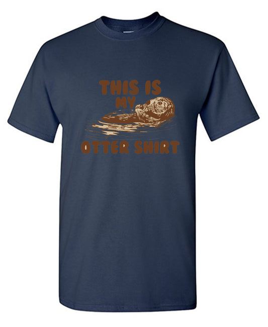 Funny T-Shirts design "This Is My Otter Shirt"