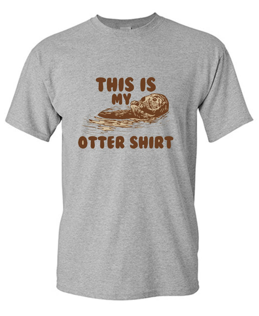 Funny T-Shirts design "This Is My Otter Shirt"