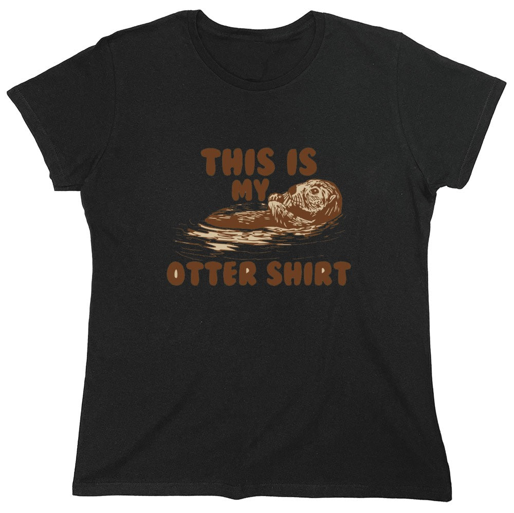 Funny T-Shirts design "This Is My Otter Shirt - Womens"
