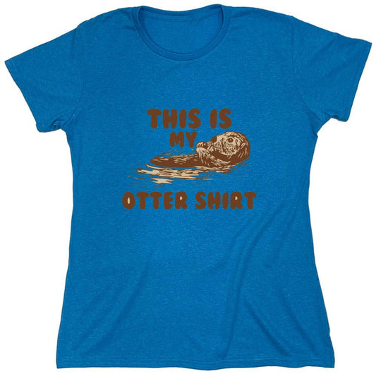 Funny T-Shirts design "This Is My Otter Shirt - Womens"