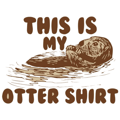 Funny T-Shirts design "This Is My Otter Shirt"