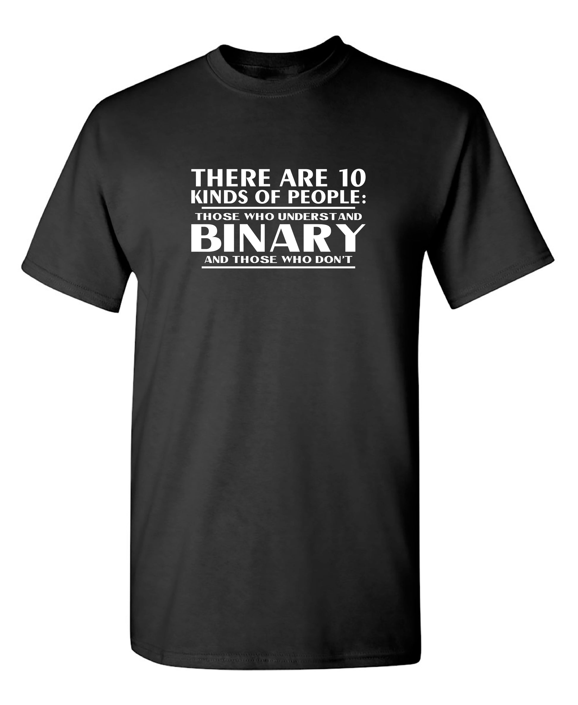 There Are 10 Kinds Of People Those Who Understand Binary And Those Who Don't - Funny T Shirts & Graphic Tees