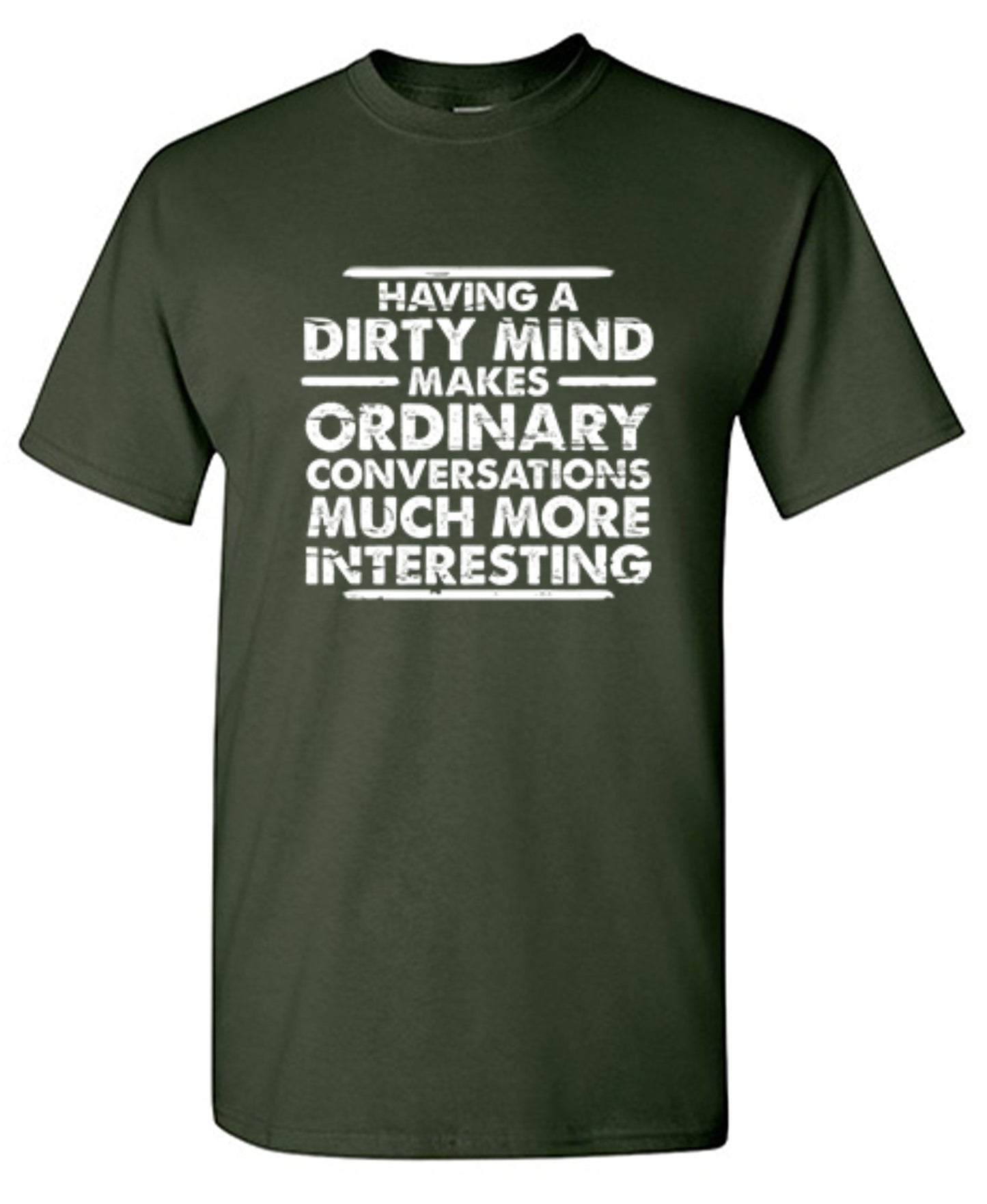 Funny T-Shirts design "Having A Dirty Mind Makes Ordinary Conversations Much More Interesting"