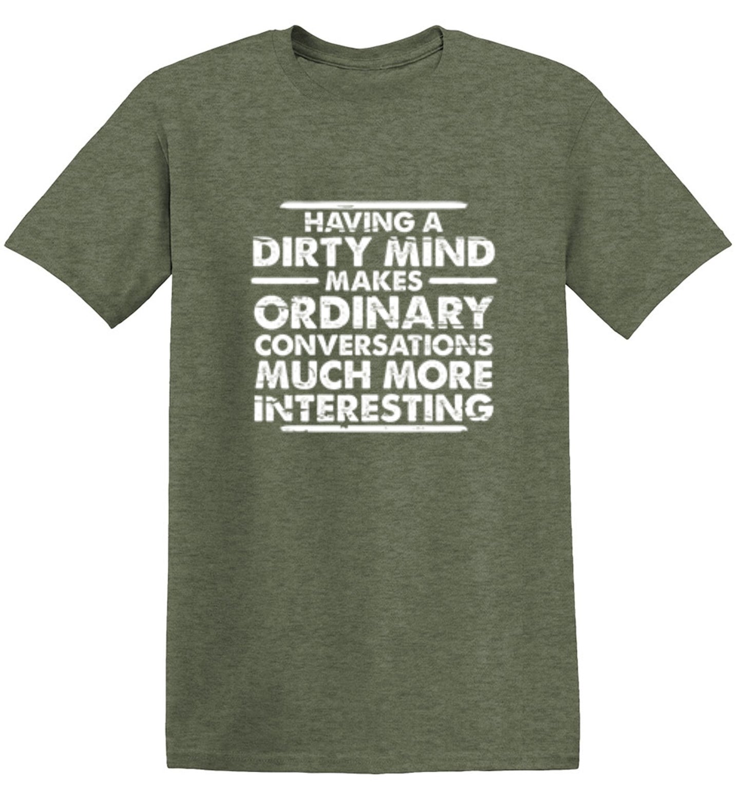 Funny T-Shirts design "Having A Dirty Mind Makes Ordinary Conversations Much More Interesting"
