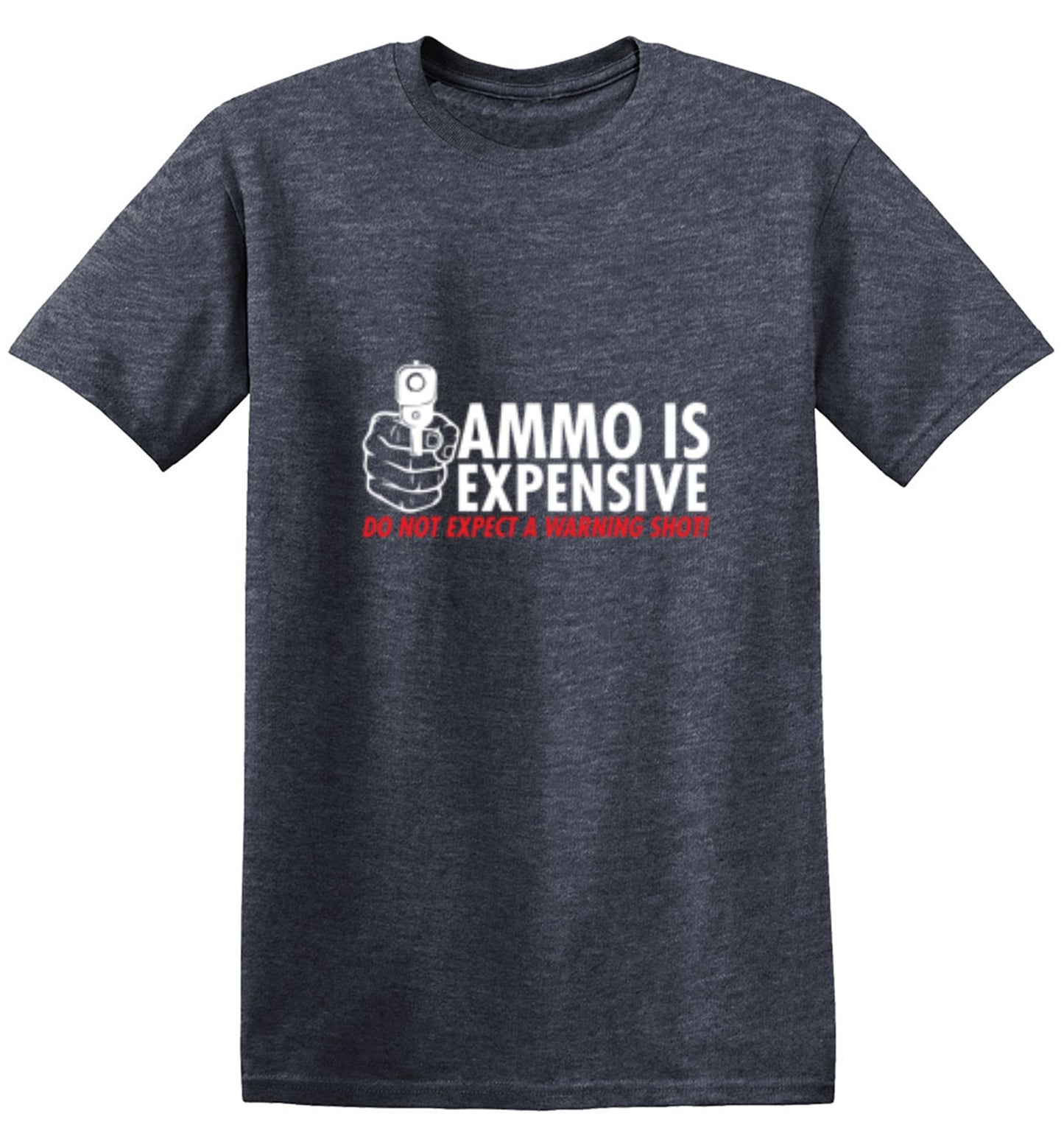 Funny T-Shirts design "Ammo Is Expensive. Do Not Expect A Warning Shot T-Shirt"